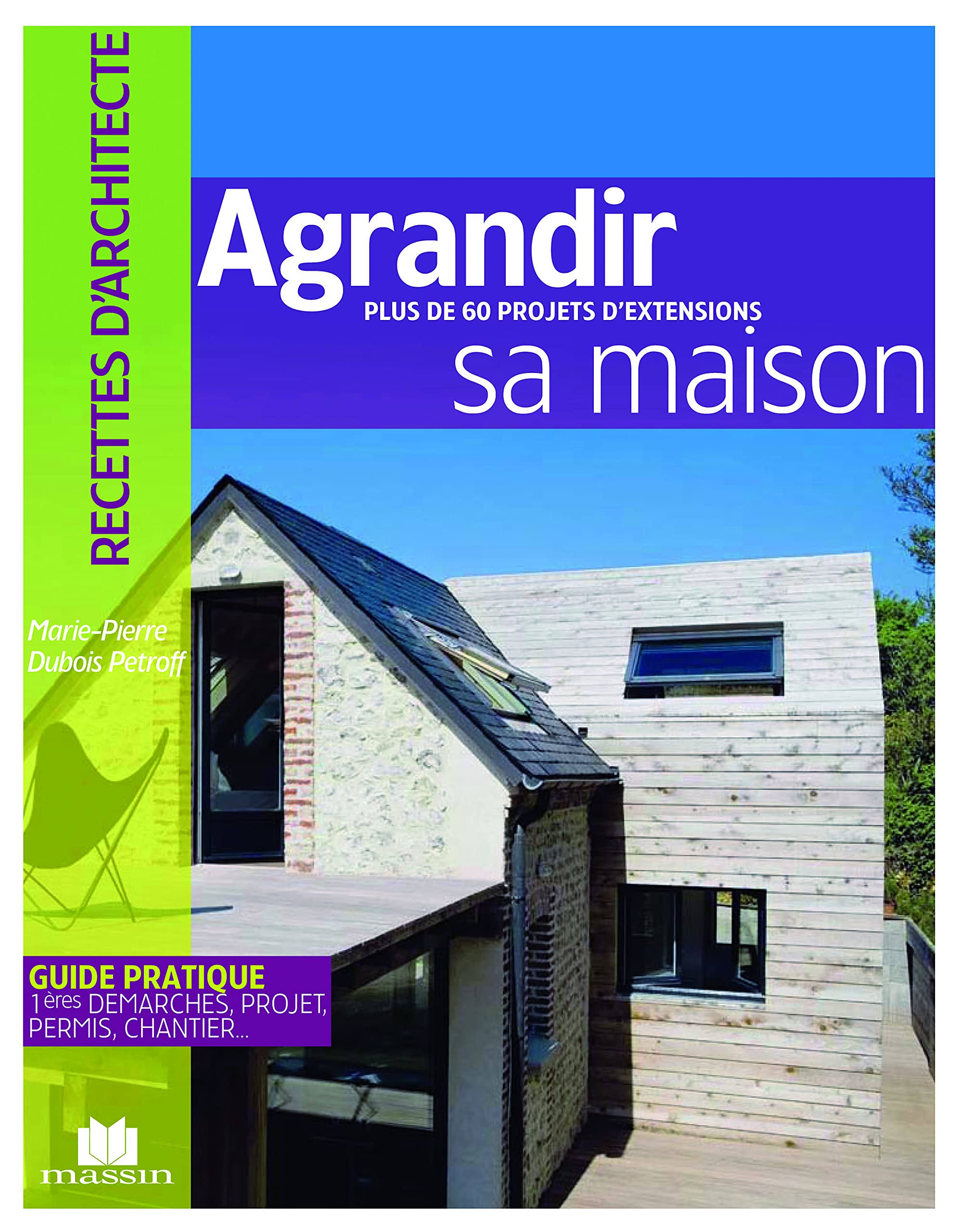 Agrandir sa maison : Plus de 60 projets d'extensions 9782707206268