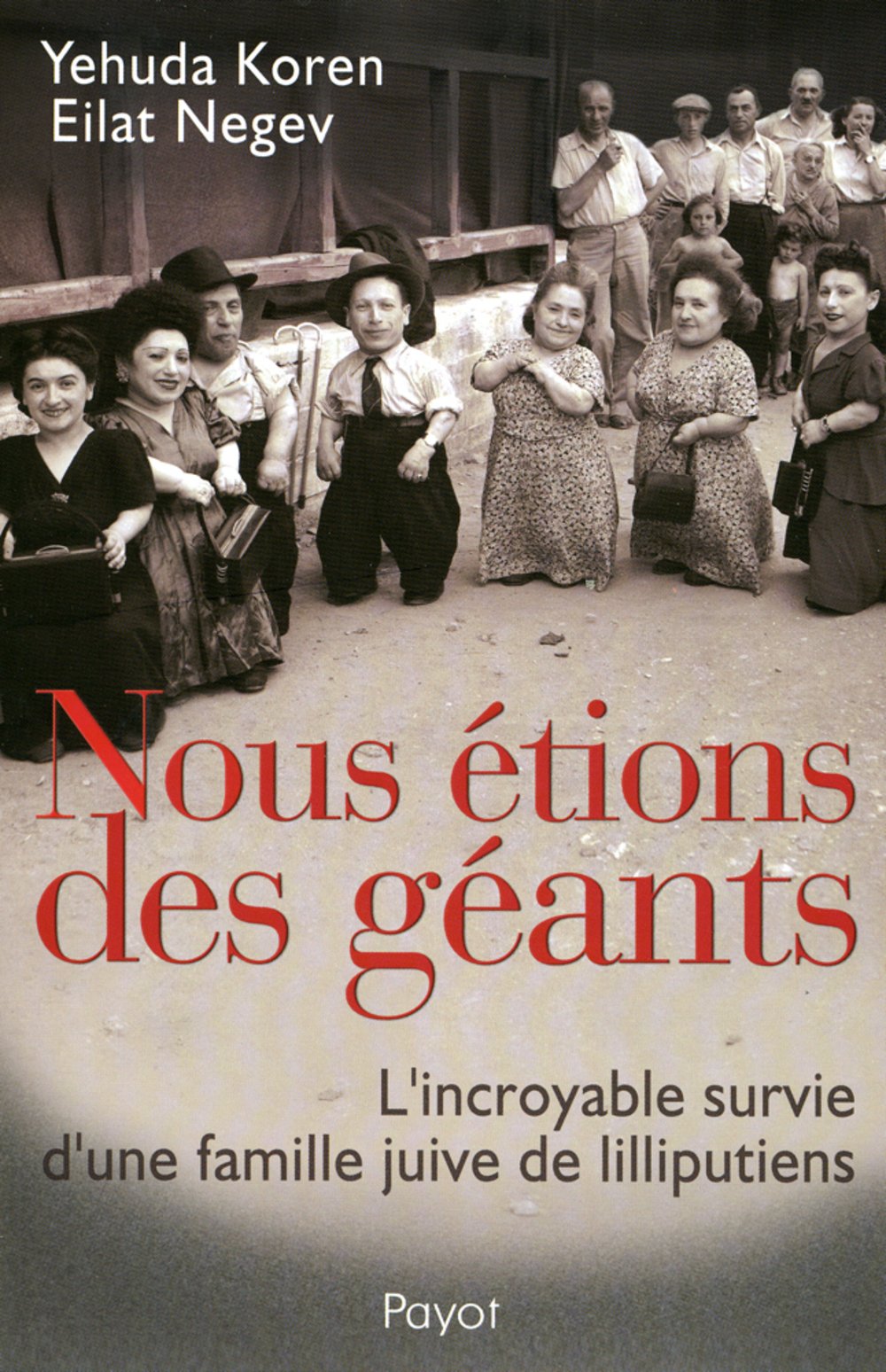 Nous étions des géants: L'incroyable survie d'une famille juive de lilliputiens 9782228899338