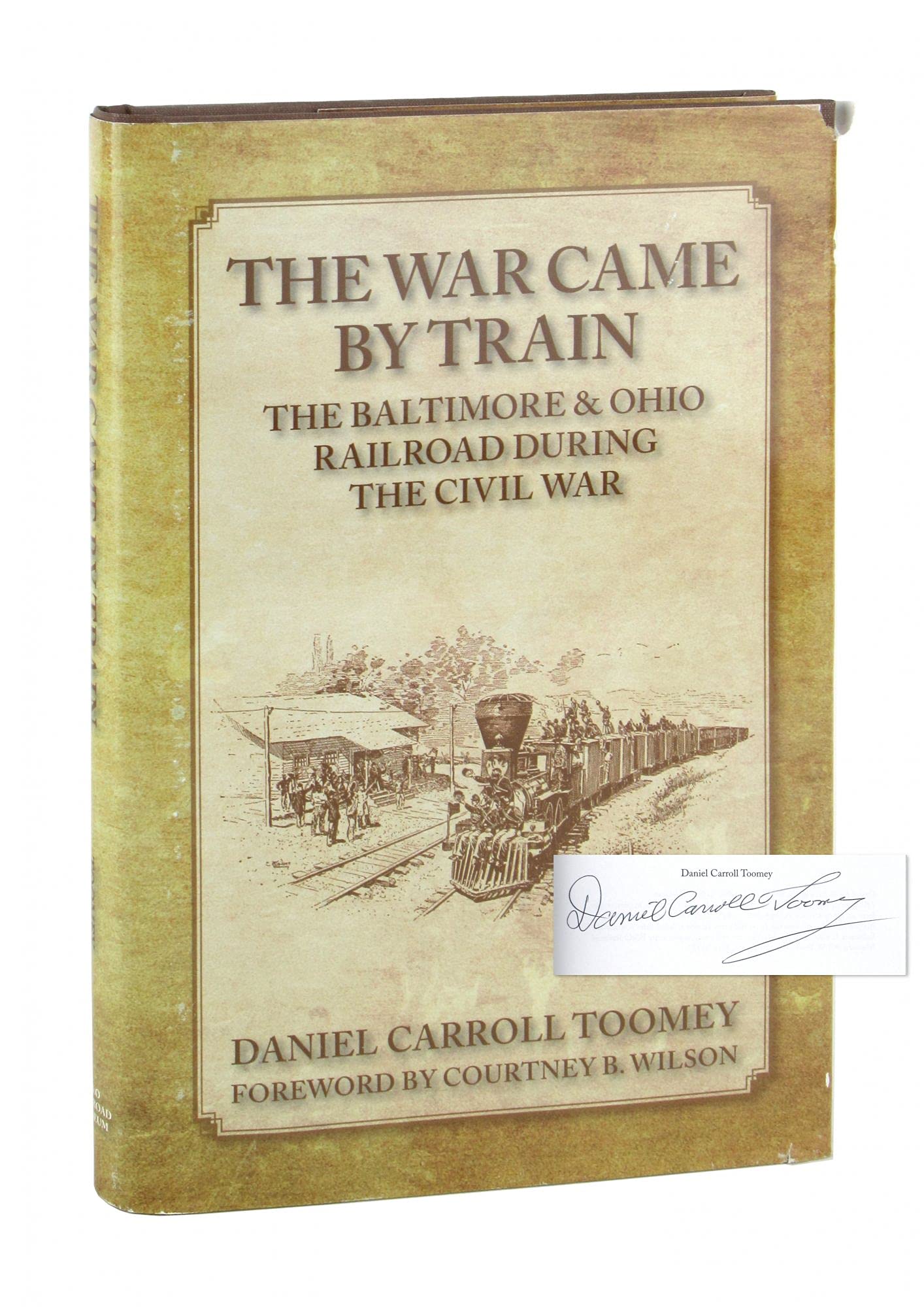 The War Came By Train: The Baltimore & Ohio Railroad During The Civil War 9781886248014