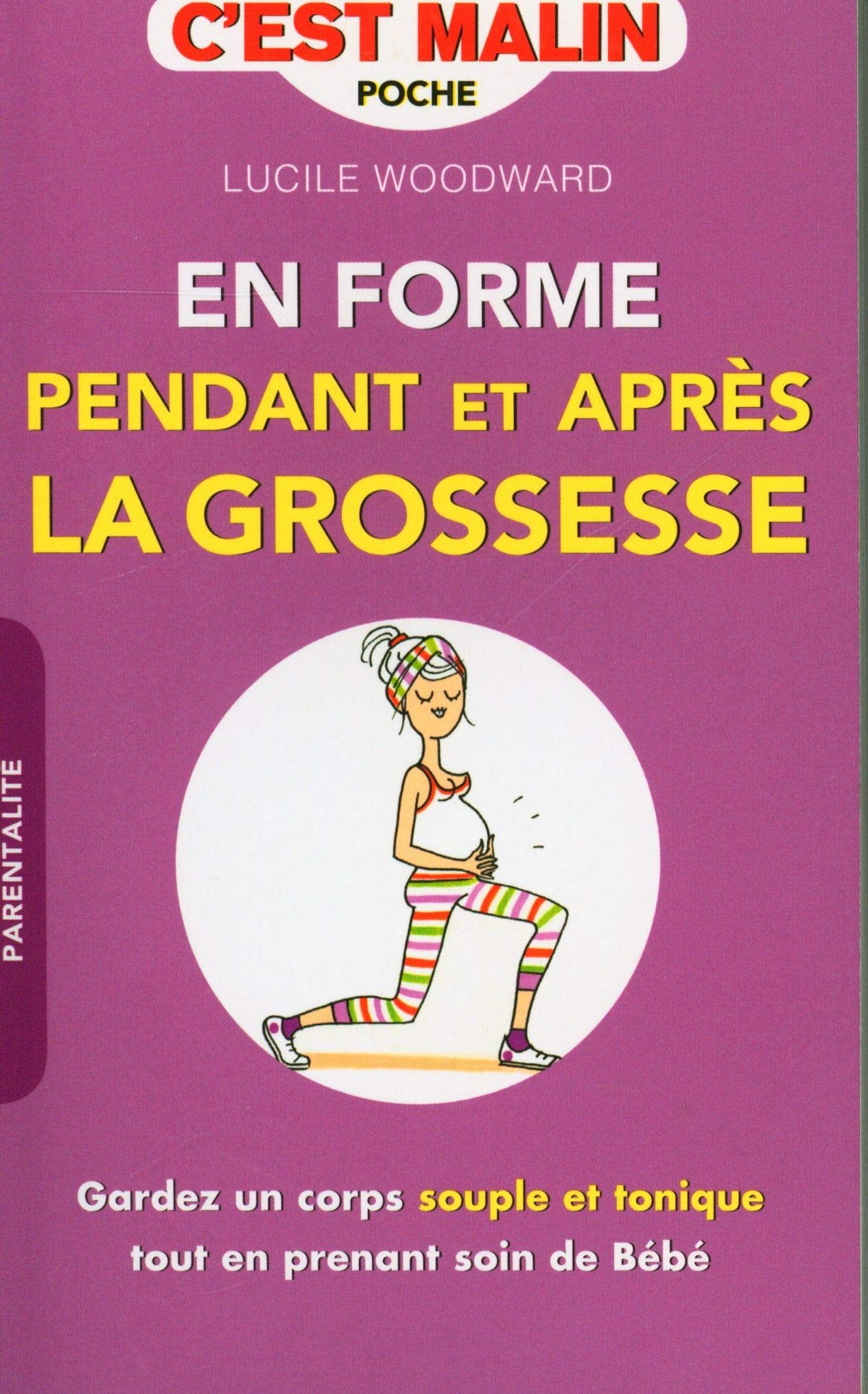 En forme pendant et après la grossesse, c'est malin: Gardez un corps souple et tonique tout en prenant soin de bébé 9791028500412