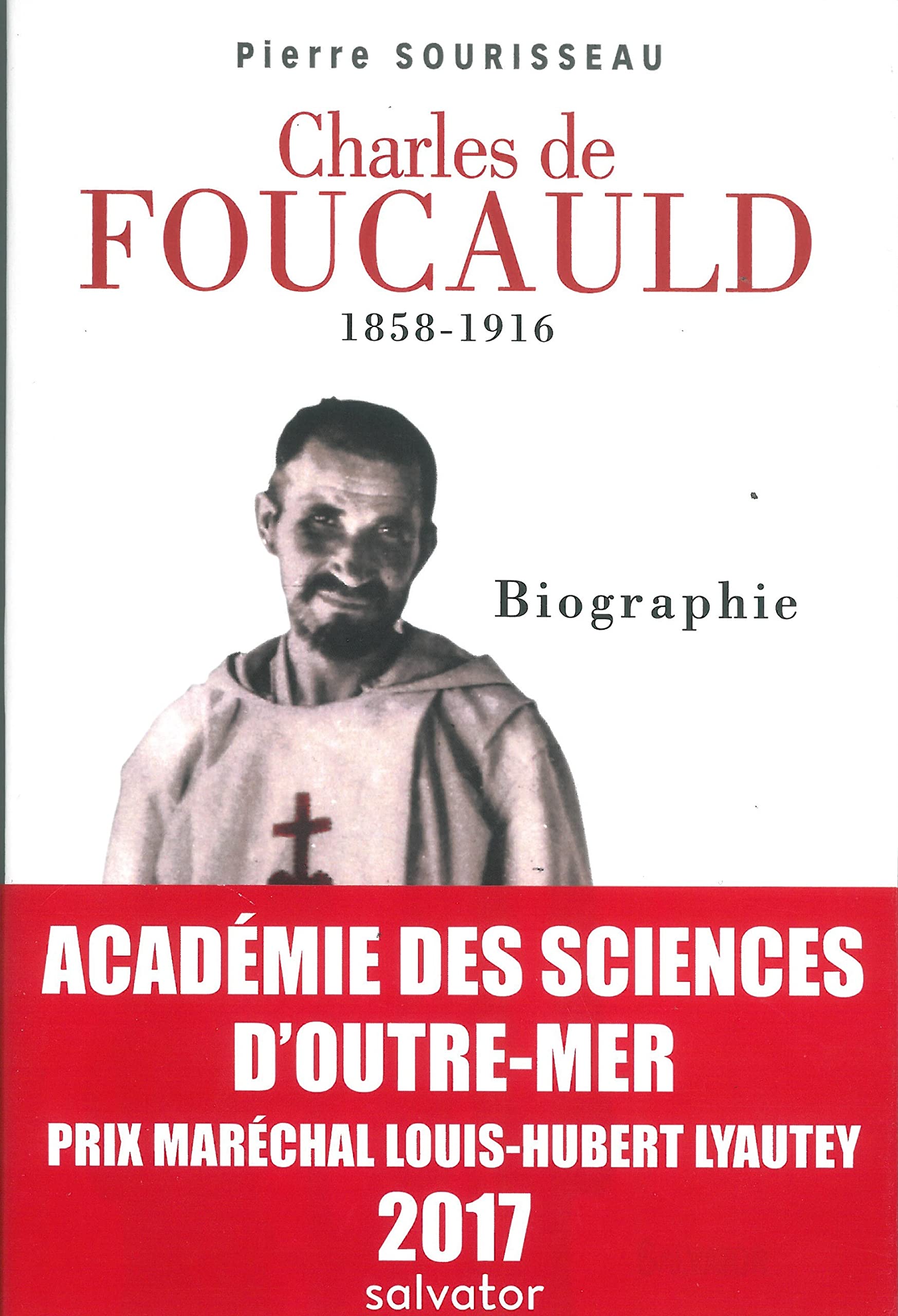 Charles de Foucauld (1858-1916). Biographie. Prix Lyautey 2017 9782706714313