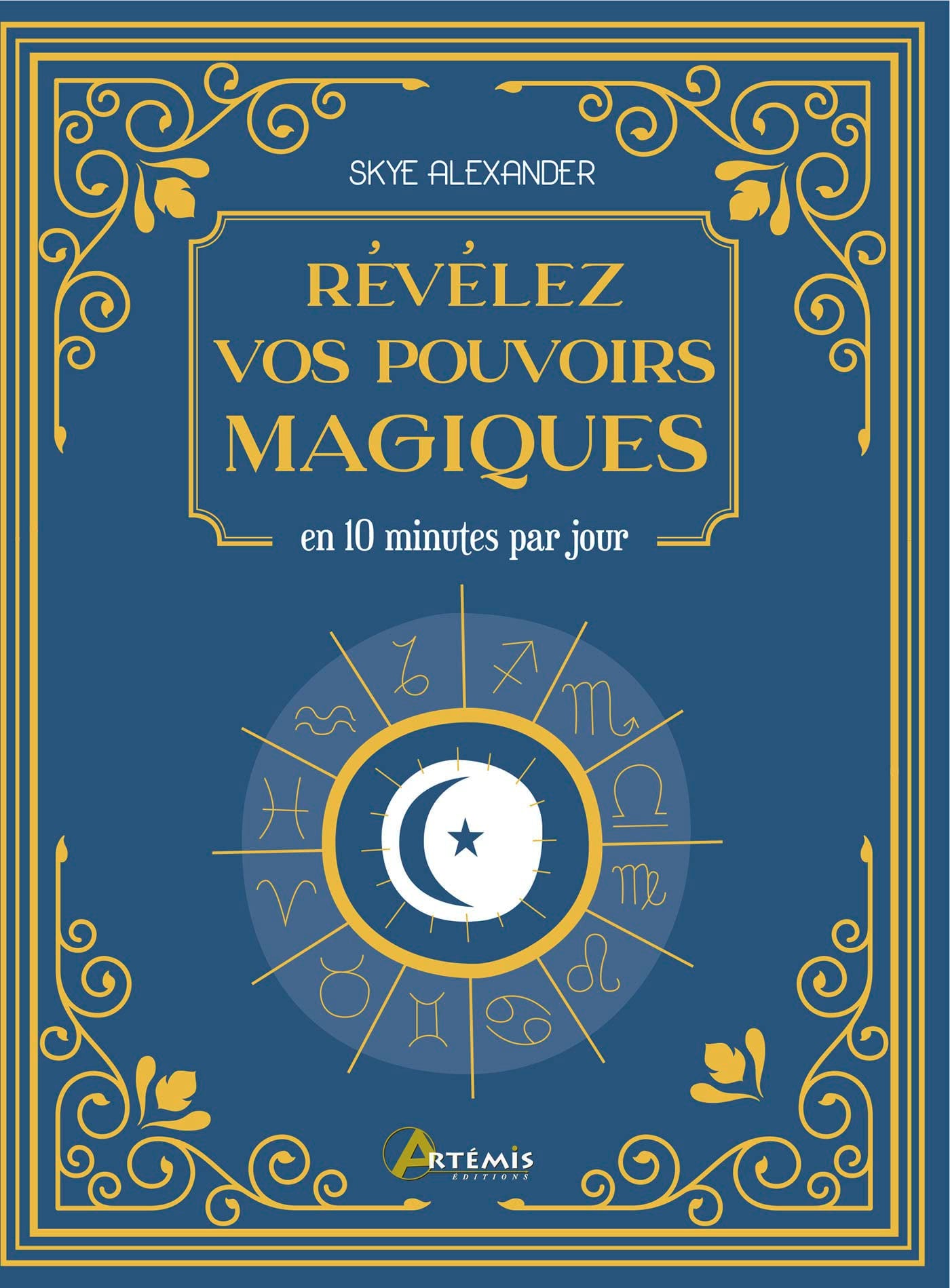 Révélez vos pouvoirs magiques: en 10 minutes par jour 9782816015881
