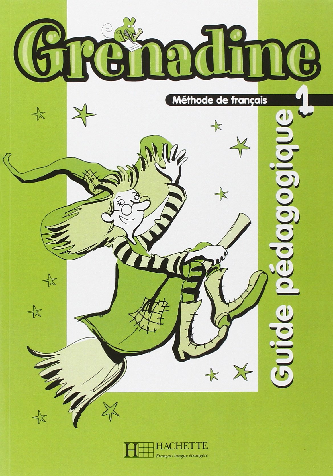 Grenadine 1 - Guide pédagogique (Nouvelle édition): Grenadine 1 - Guide pédagogique (Nouvelle édition) 9782011554734