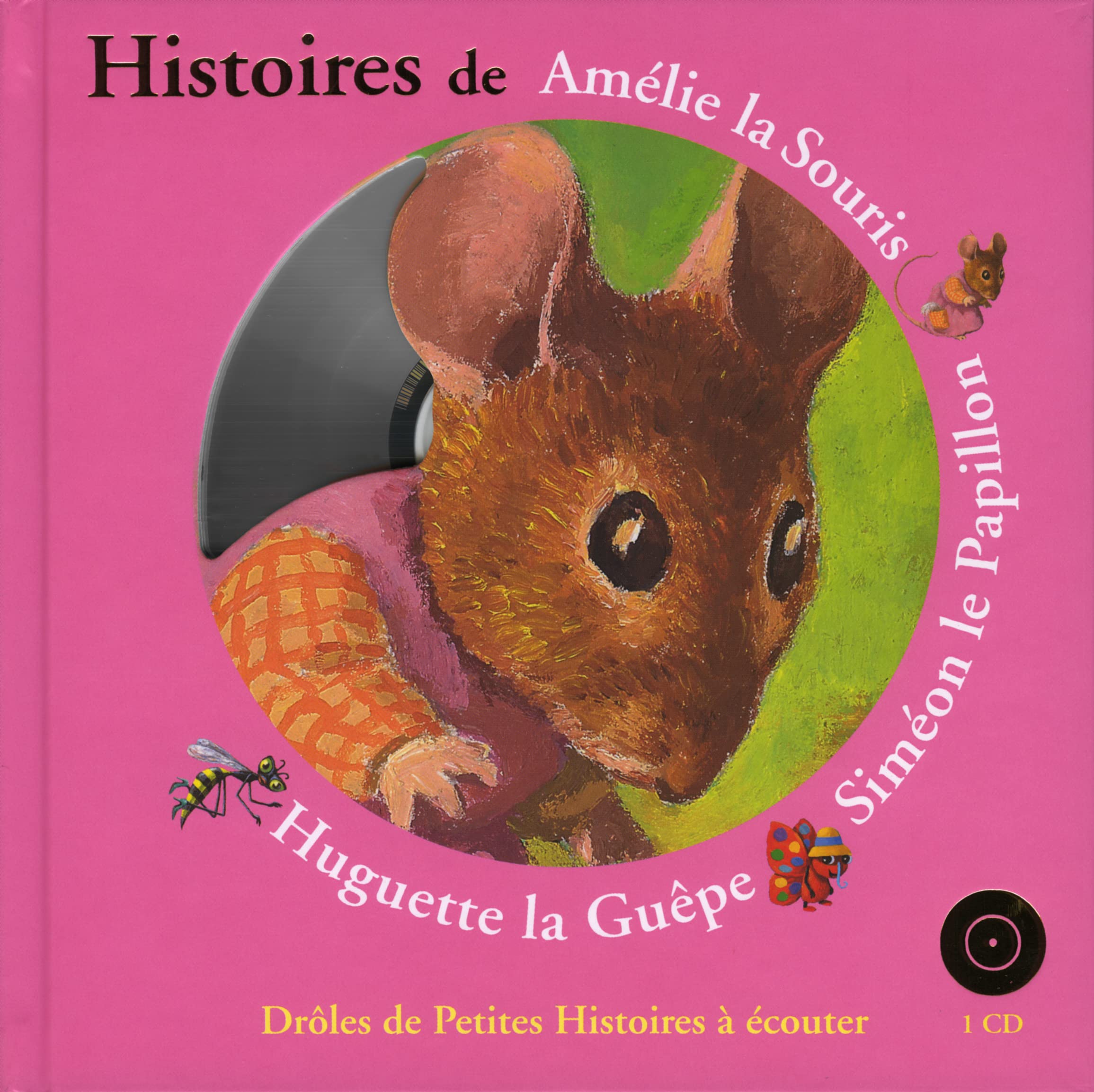 Histoires d'Amélie la Souris, Siméon le Papillon, Huguette la Guêpe 9782070569748