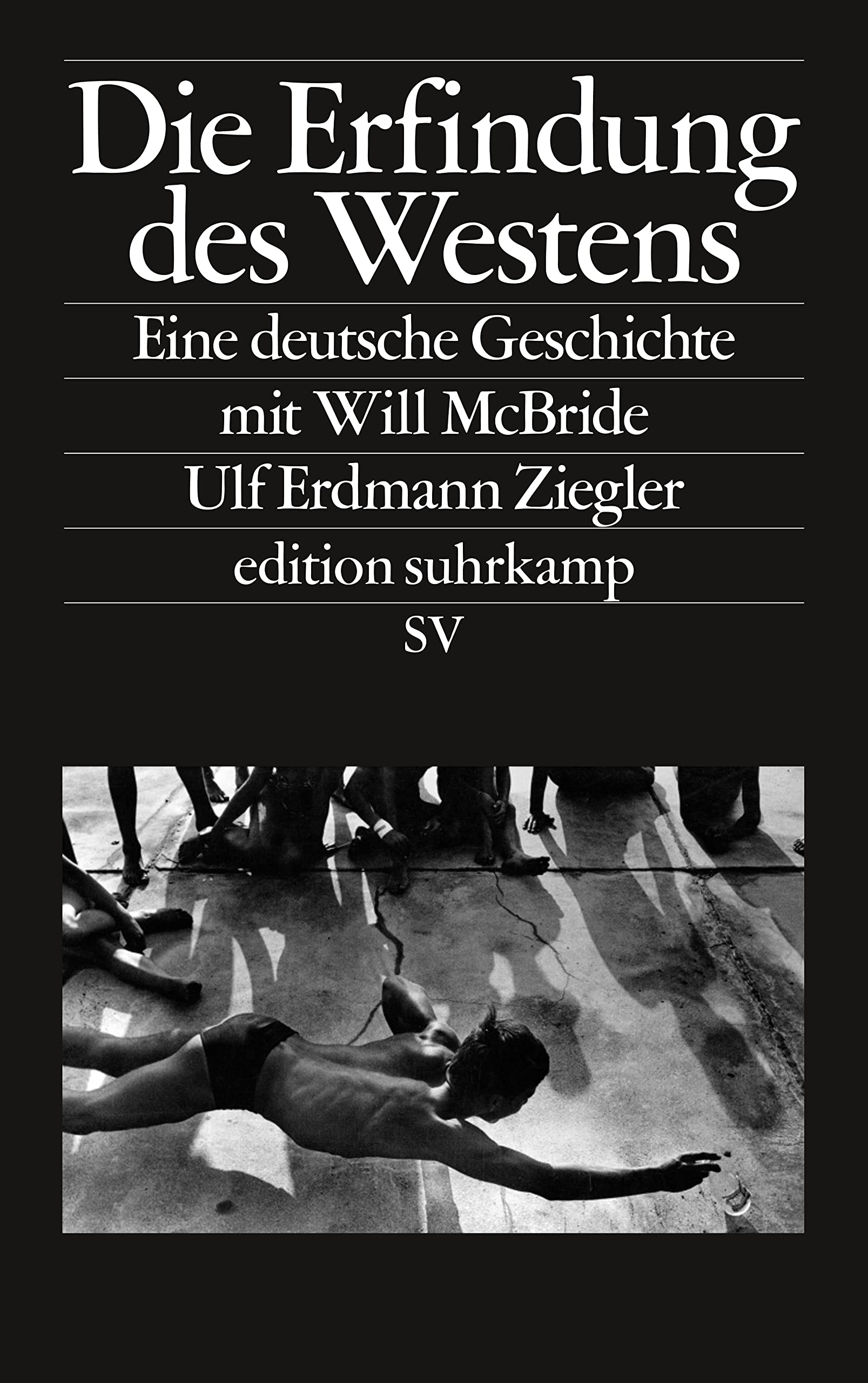 Die Erfindung des Westens: Eine deutsche Geschichte mit Will McBride 9783518074992