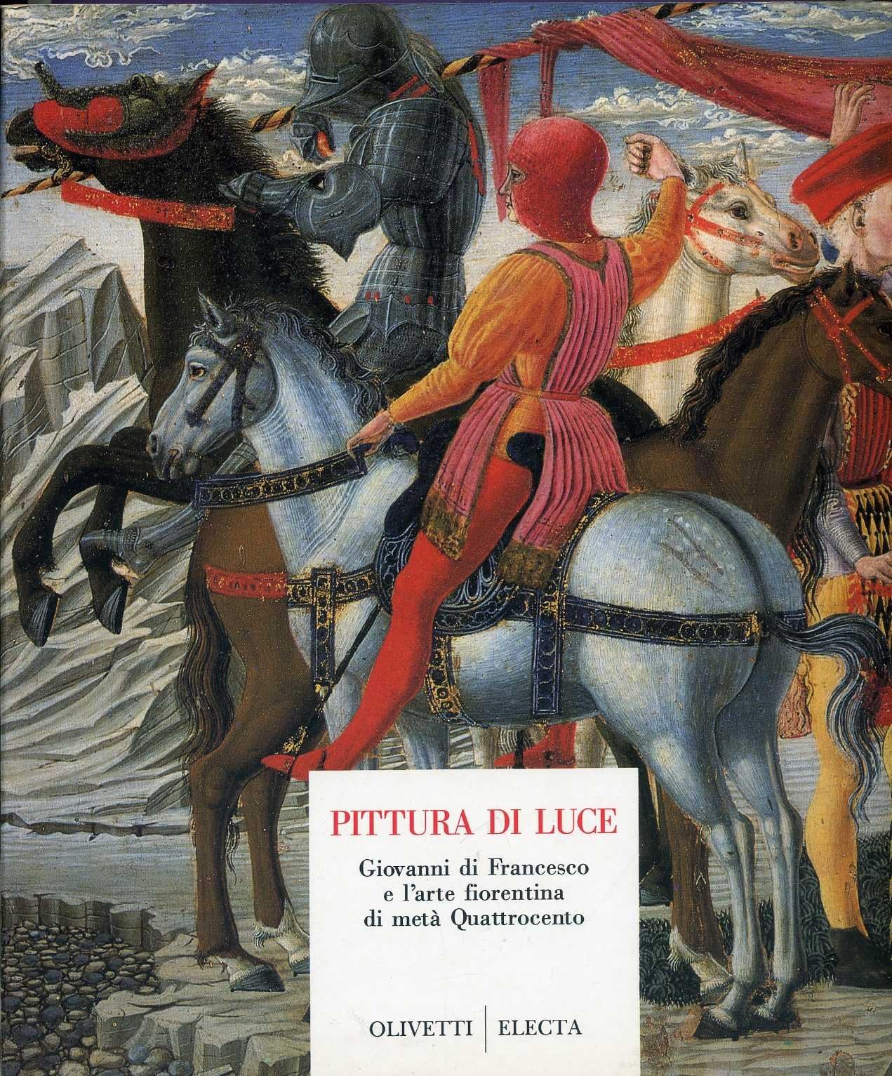 Pittura di luce. Giovanni di Francesco e l'arte fiorentina di metà Quattrocento. Ediz. illustrata 9788843531929