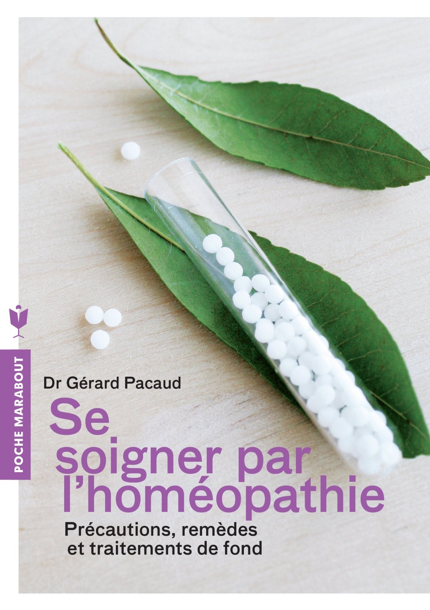 Se soigner par l'homéopathie: Précautions, remèdes et traitements de fond 9782501089388