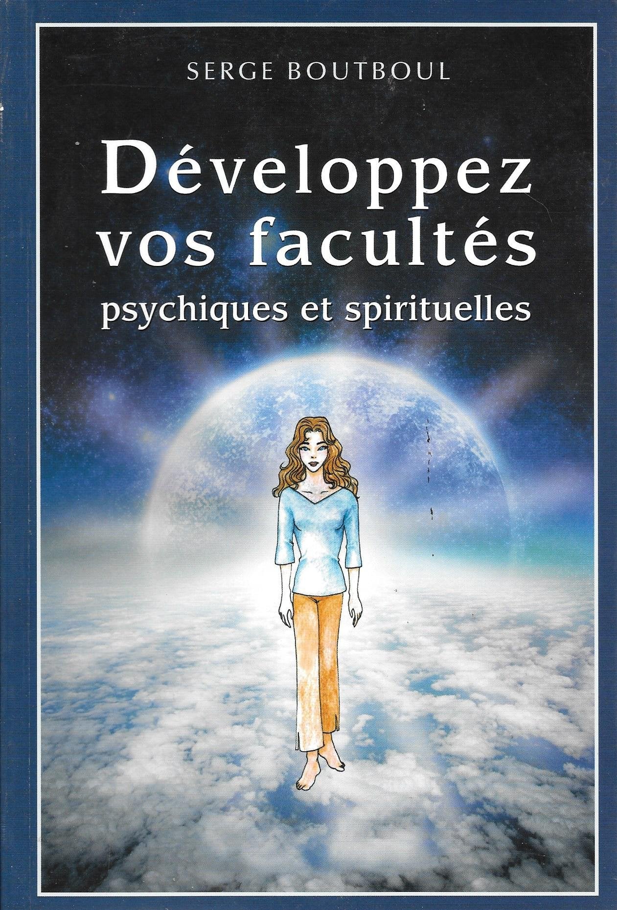 DEVELOPPEZ VOS FACULTES PSYCHIQUES ET SPIRITUELLES 9782298046342