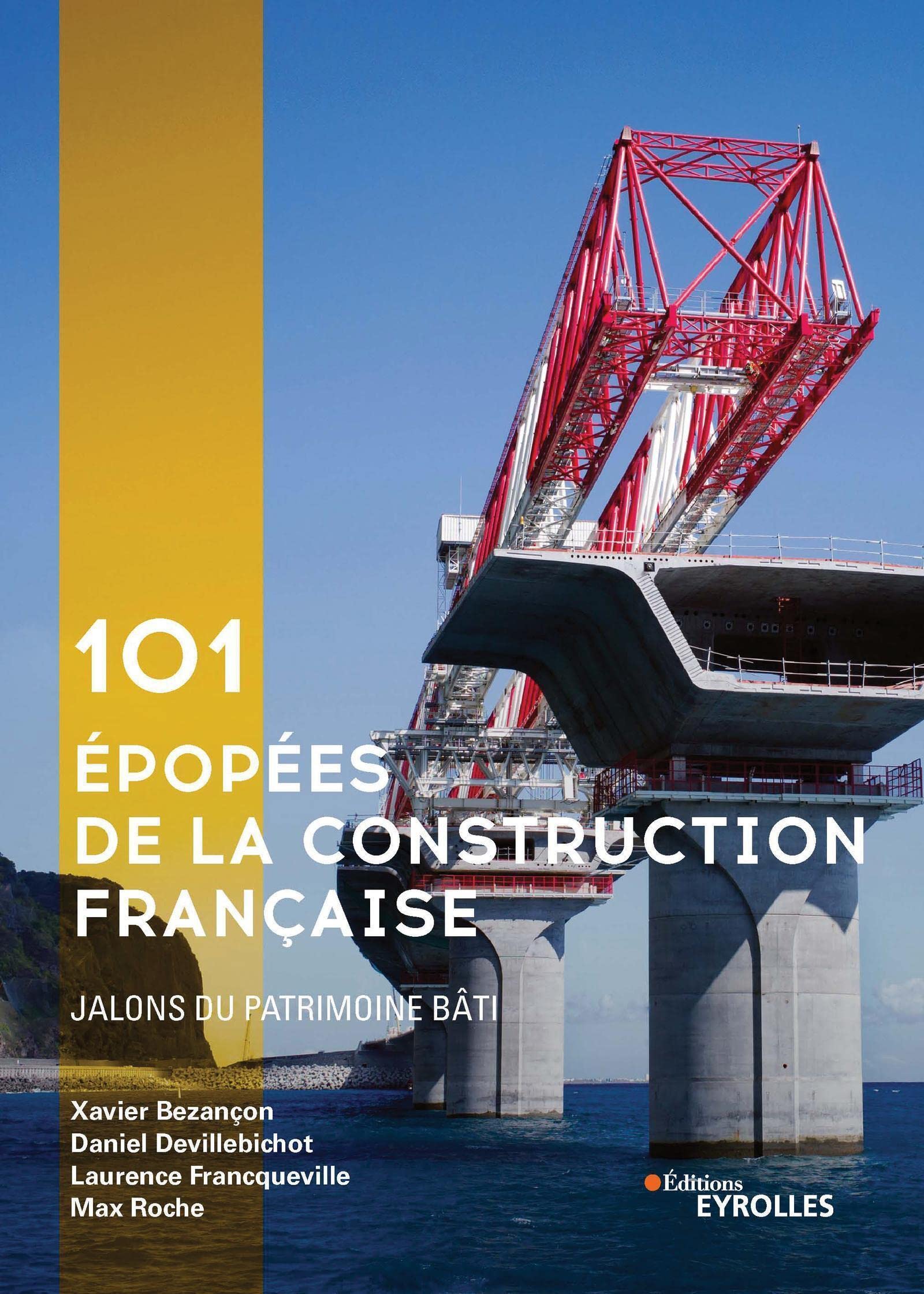 101 épopées de la construction française: Jalons du patrimoine bâti 9782212679915