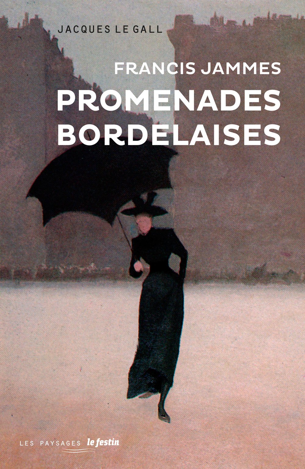 Promenades bordelaises Francis Jammes 9782360621224