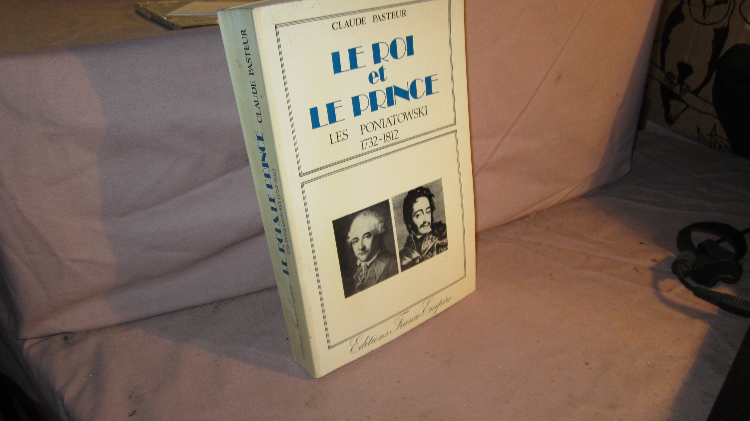 Le Roi et le Prince, les Poniatowski, 1732-1812. 