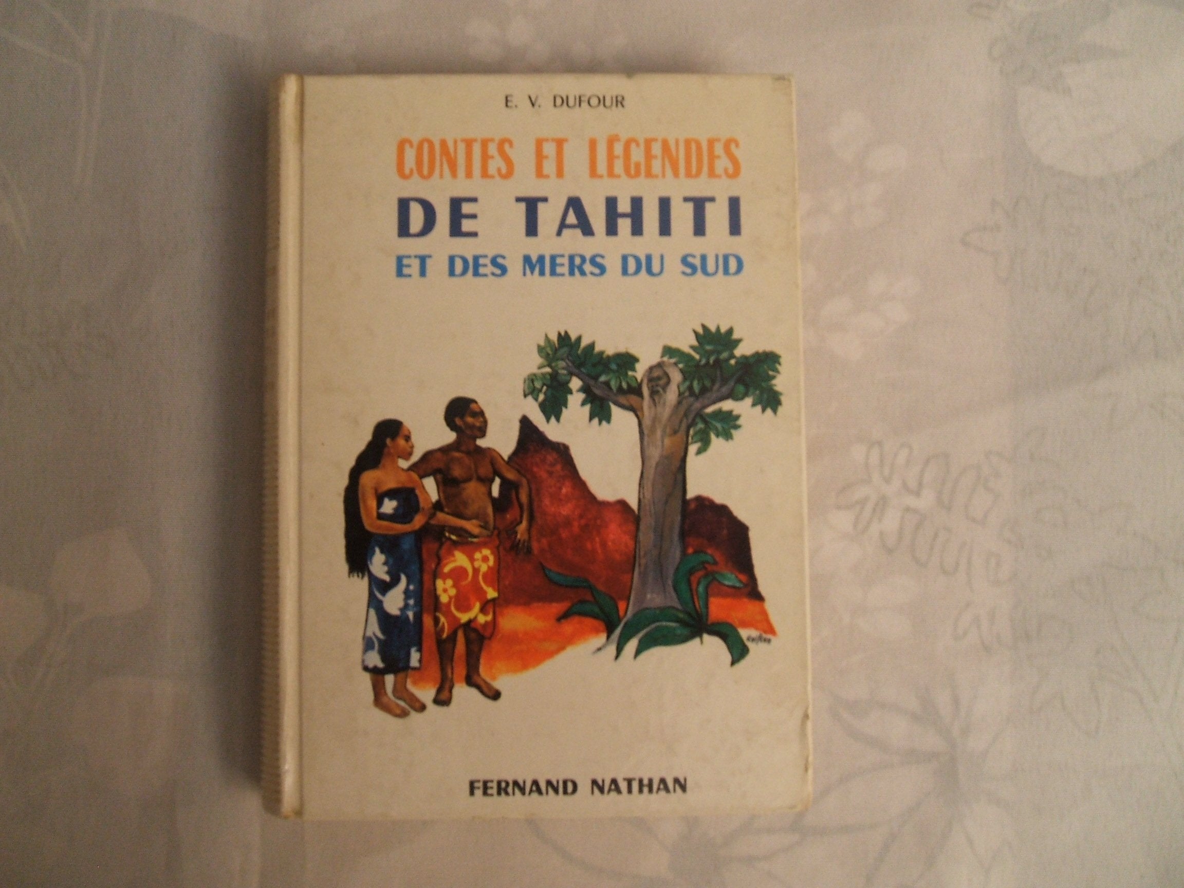 Contes et légendes de Tahiti et des mers du Sud : Par E. V. Dufour. Illustrations de René Péron 