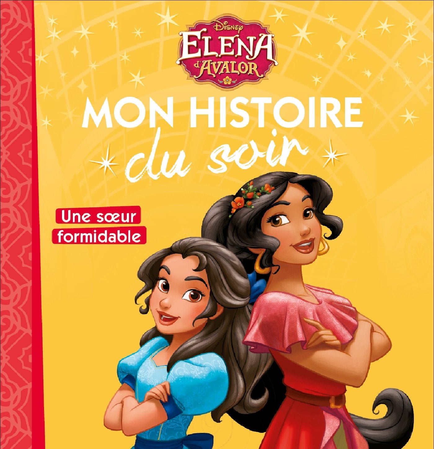 ELENA D'AVALOR - Mon Histoire du Soir - Une soeur formidable - Disney 9782017017813