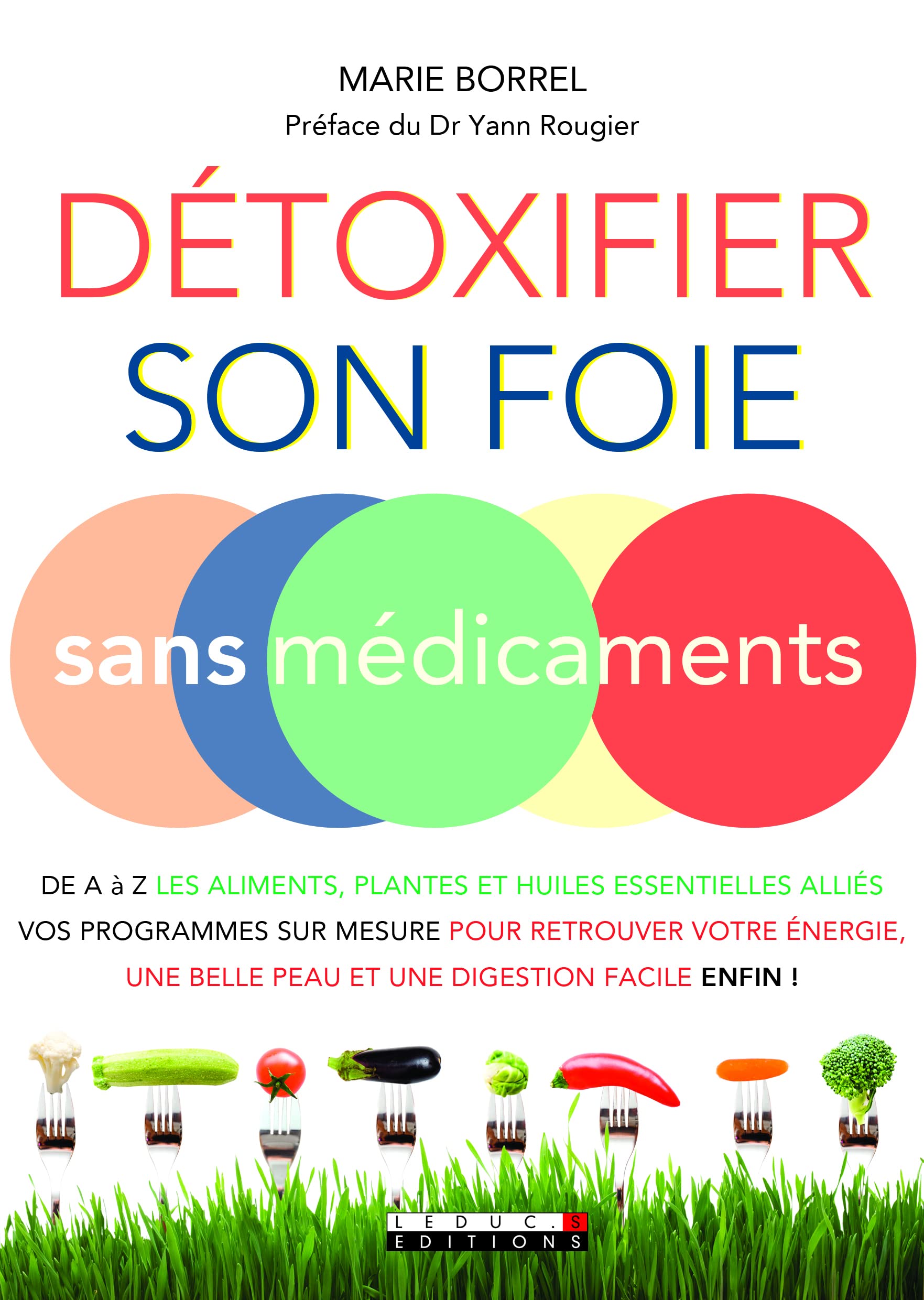 Détoxifier son foie sans médicaments: De A à Z les aliments plantes et huiles essentielles alliés 9791028503918