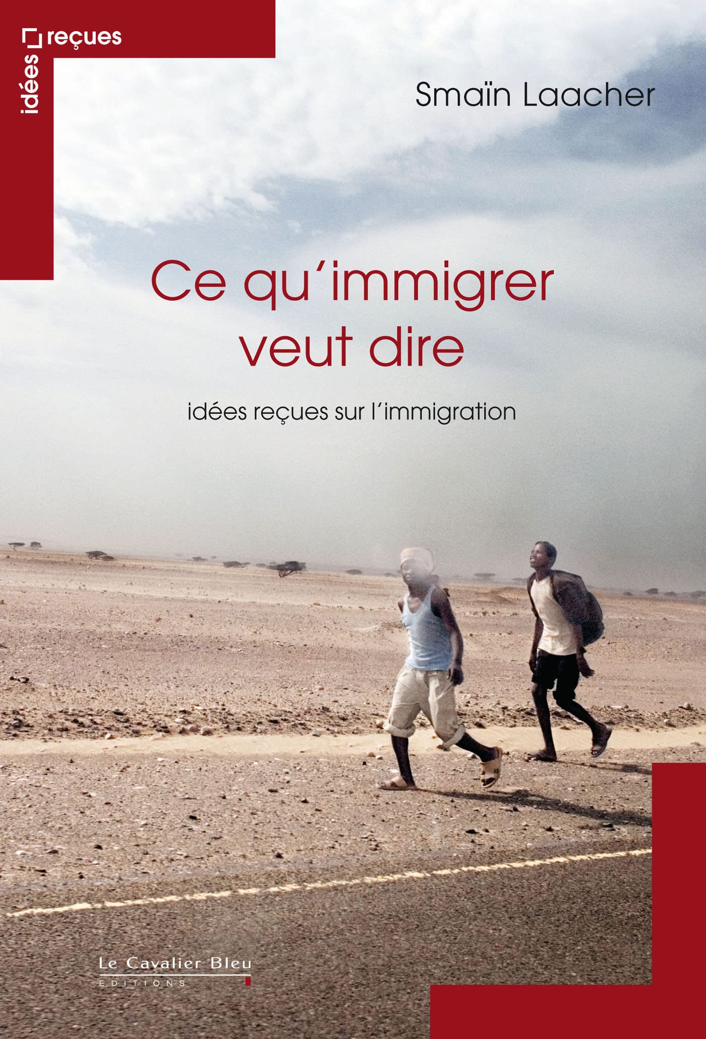 Ce qu immigrer veut dire - idees recues sur l'immigration: idées reçues sur l'immigration 9782846704441