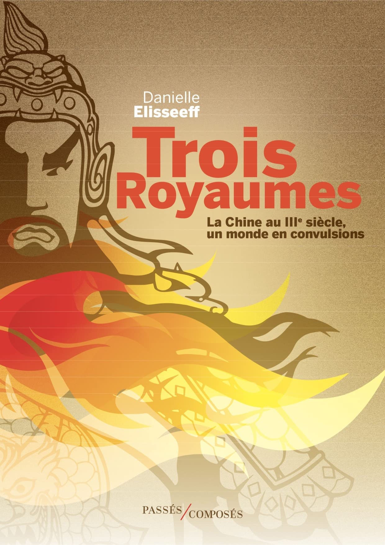 Trois Royaumes: La Chine au IIIe siècle, un monde en convulsions 9782379337888