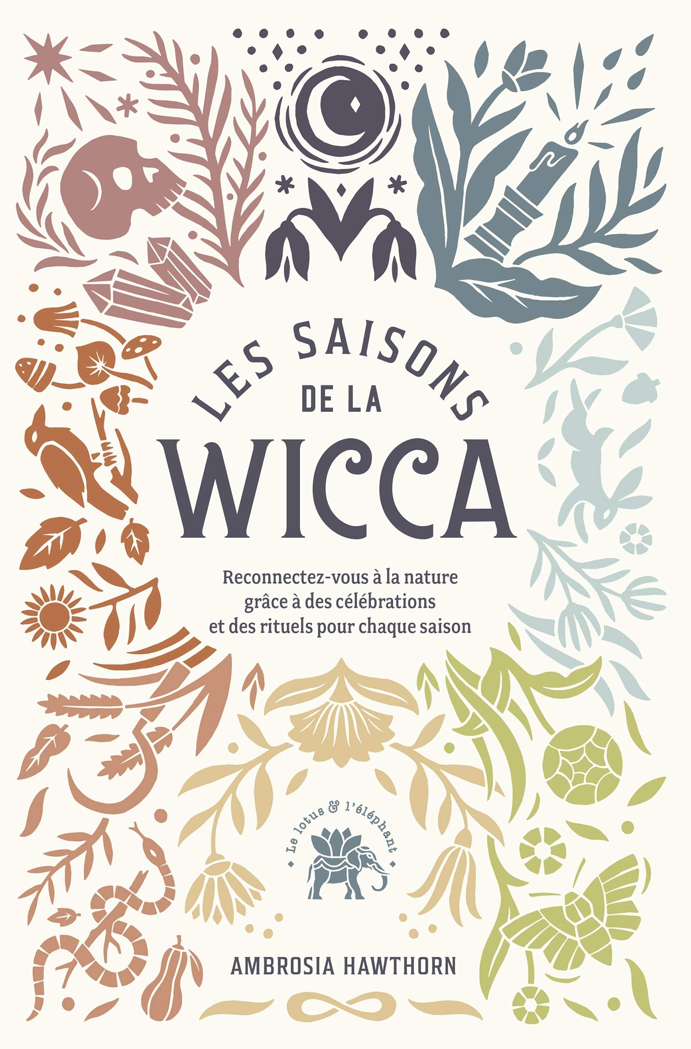 Les saisons de la Wicca: Reconnectez-vous à la nature grâce à des célébrations et des rituels pour chaque saison 9782016283868