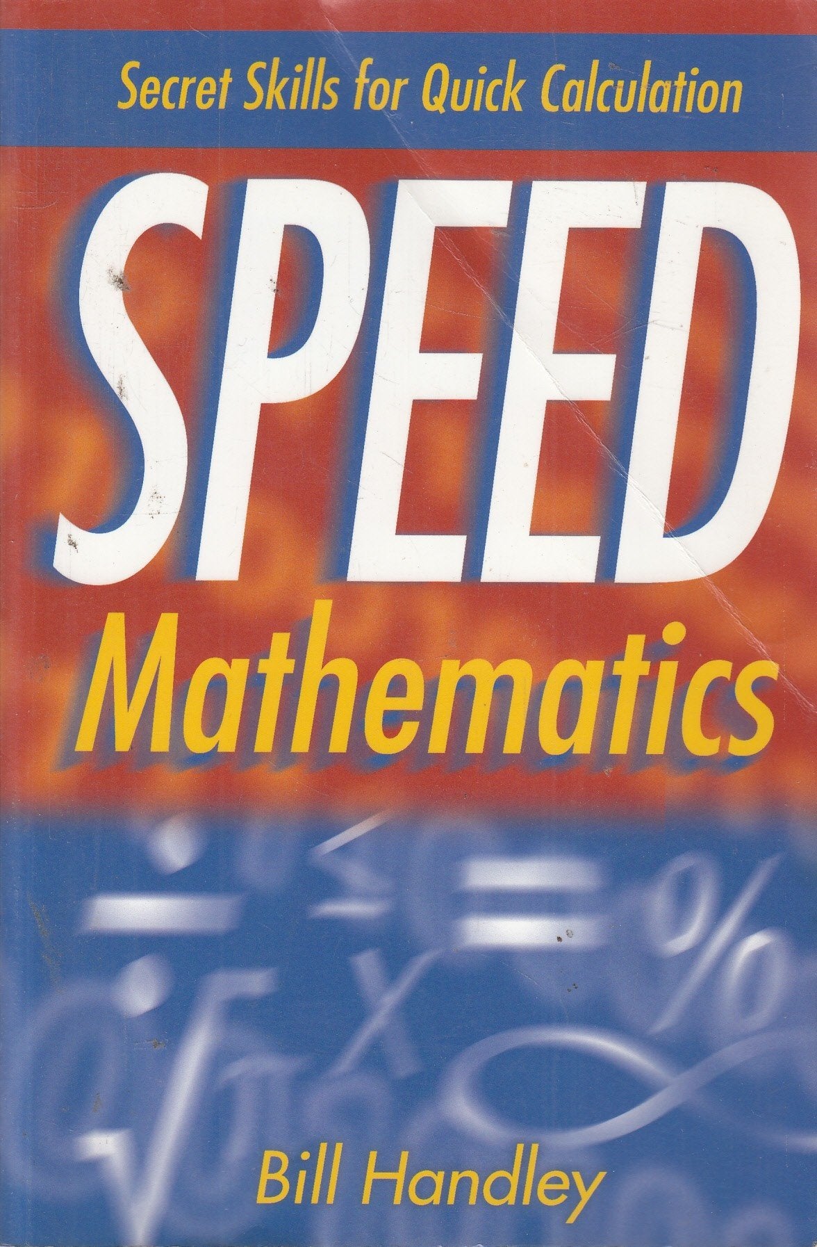 Speed Mathematics: Secret Skills for Quick Calculation 9780471467311