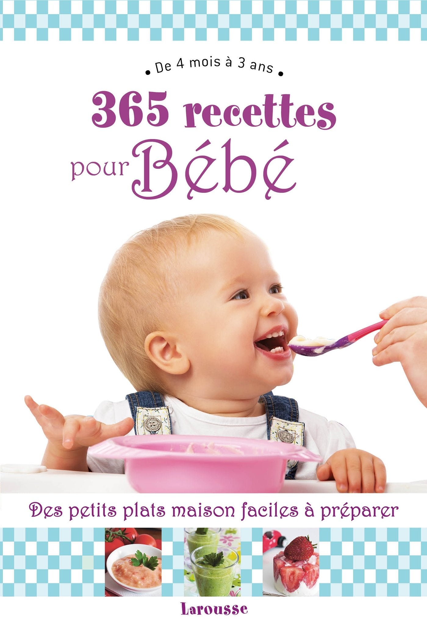 365 recettes pour bébé: De 4mois à 3 ans 9782035913081