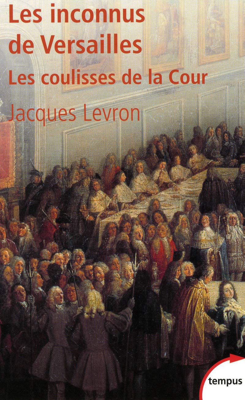Les inconnus de Versailles les coulisses de la Cour: Les coulisses de la Cour 9782262030254