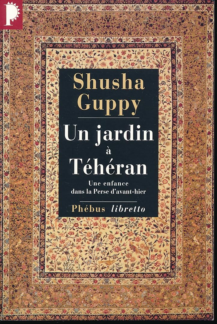 Un jardin à Téhéran. Une enfance dans la Perse d'avant-hier 9782859405854