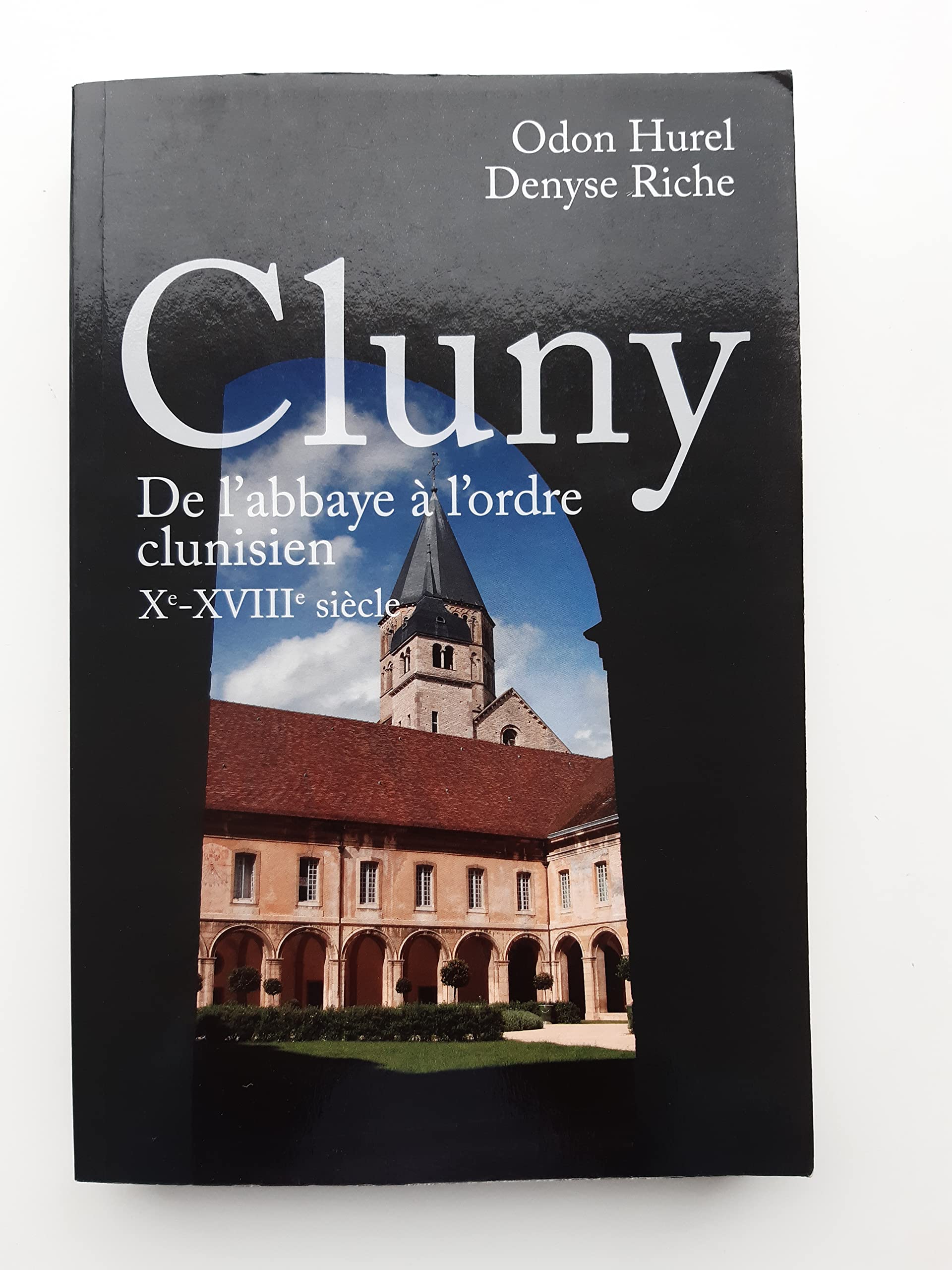 Cluny de l'abbaye a l'ordre clunisien Xe-XVIIIe siecle 9782286065232