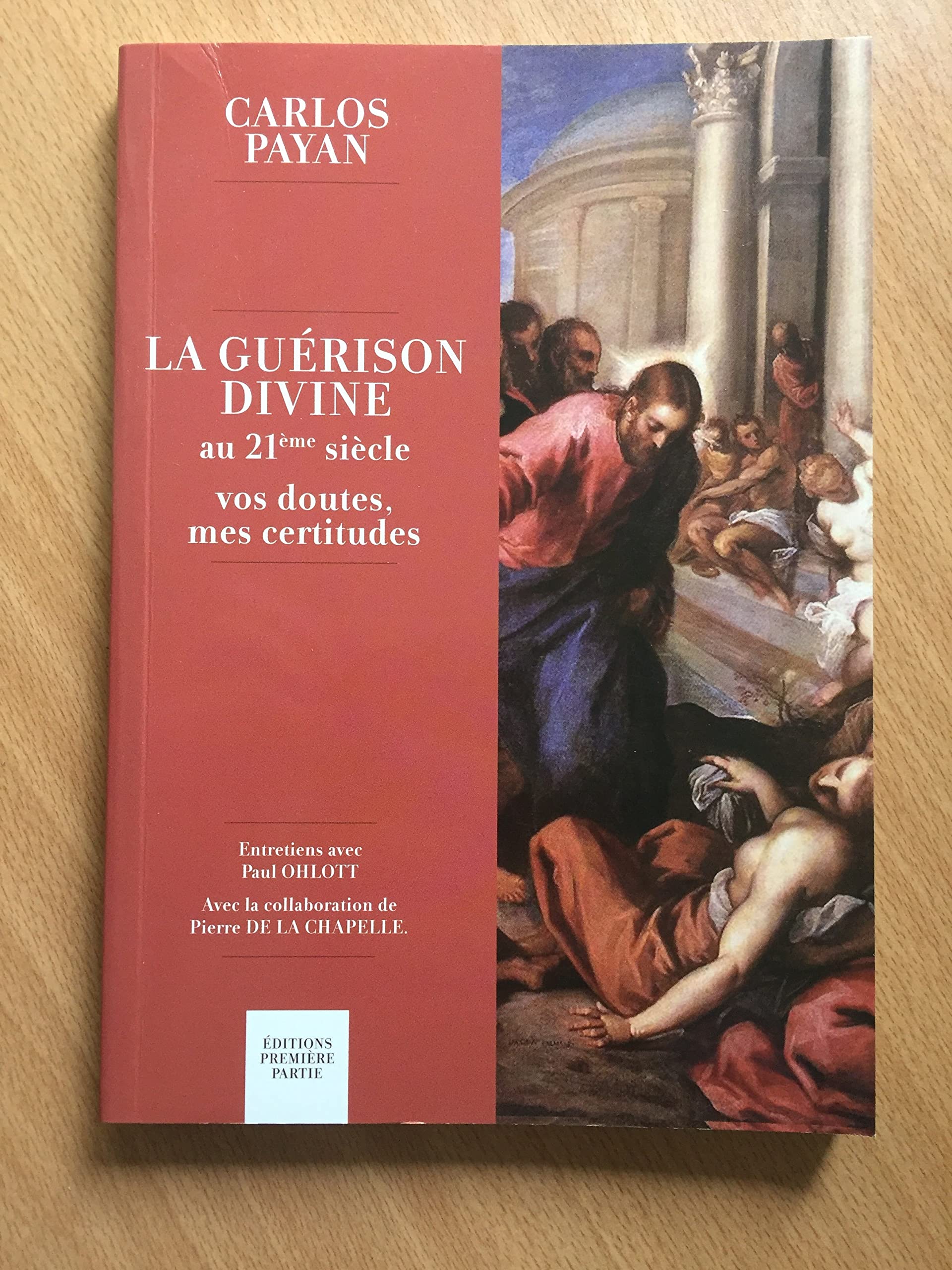 La guérison divine au 21ème siècle: Vos doutes, mes certitudes 9782916539270