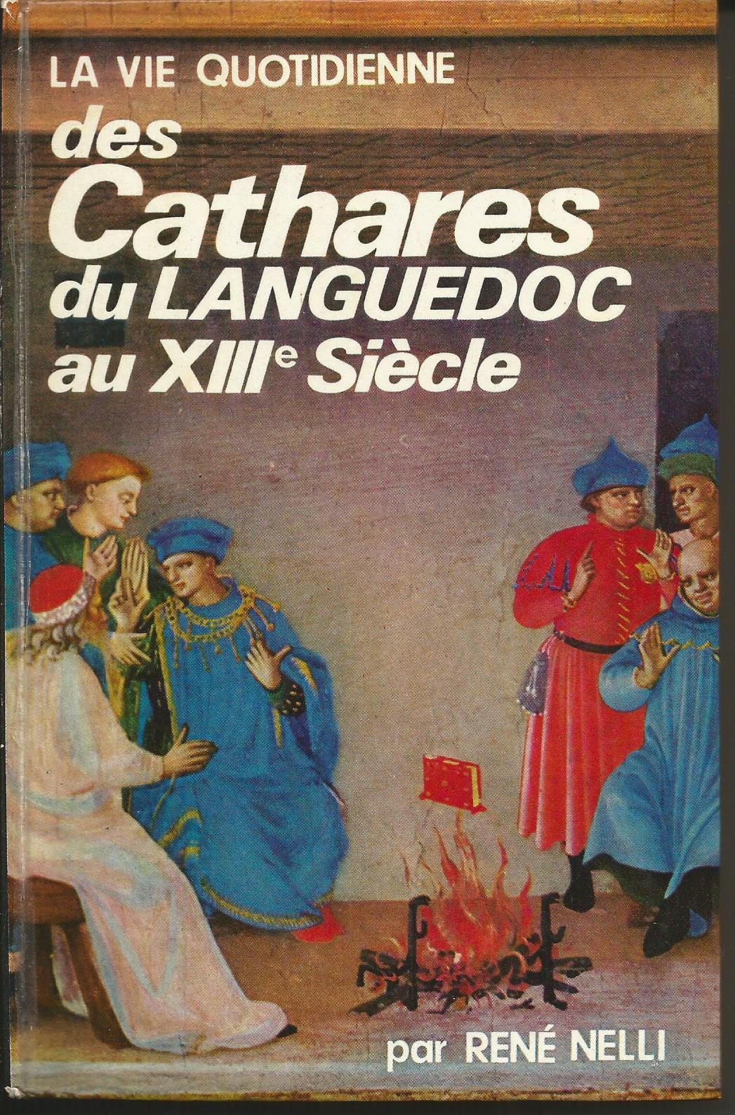 La vie quotidienne des cathares du languedoc au xiiiè siecle 