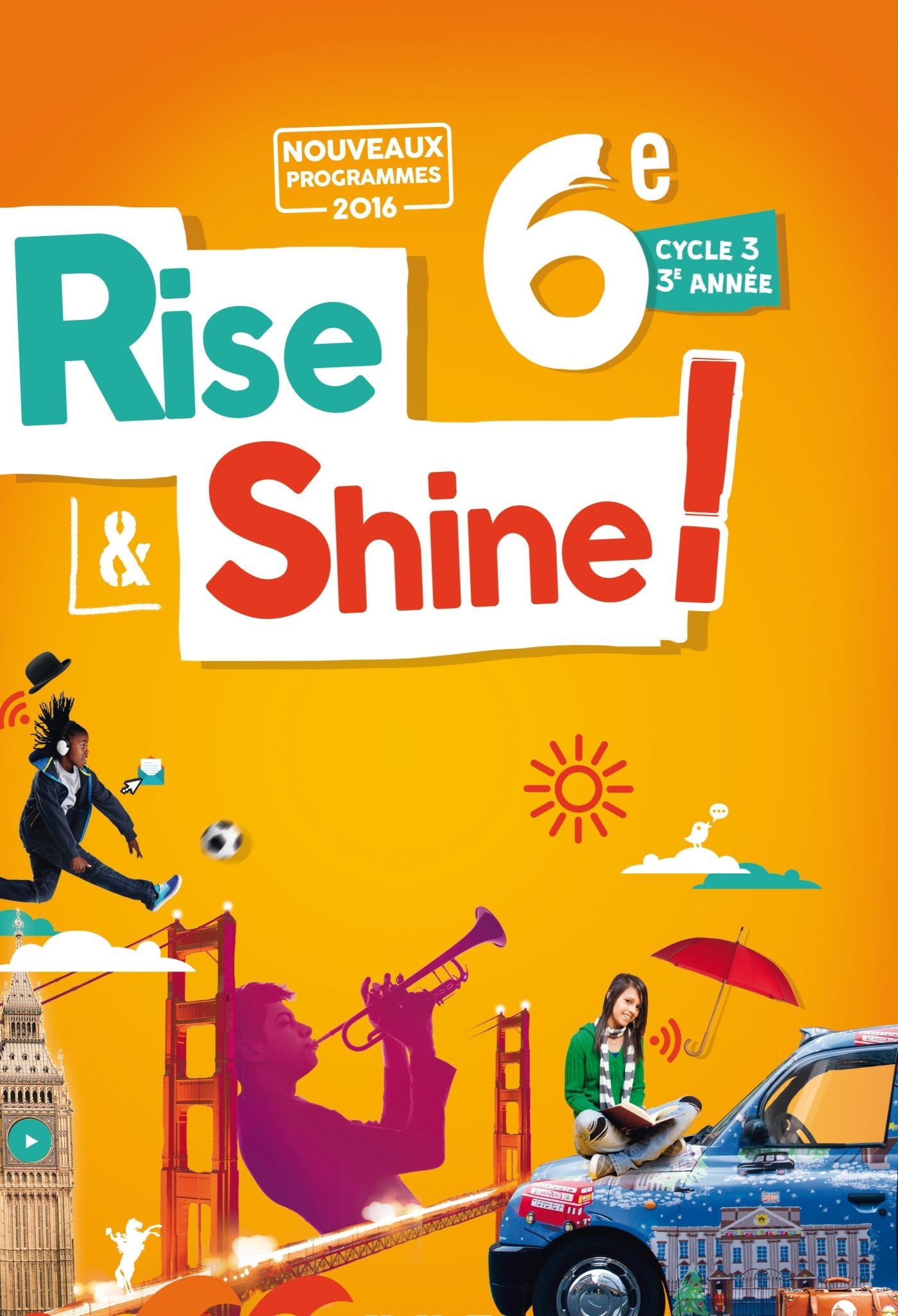 Rise and Shine 6e - Livre - Nouveau programme 2016 9782278085989