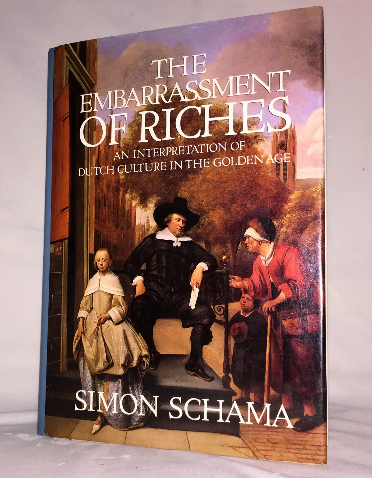 The Embarrassment of Riches: Interpretation of Dutch Culture in the Golden Age 9780002178013