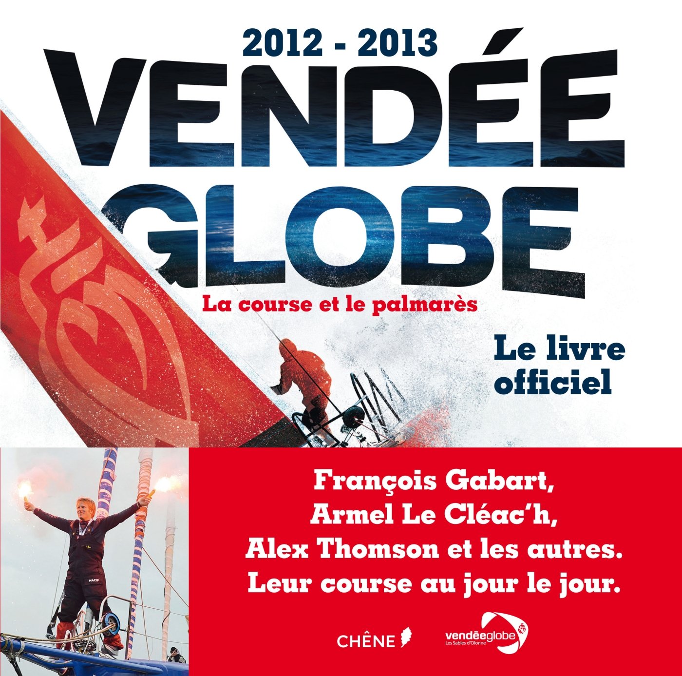 Vendée globe 2012-2013: La course et le palmarès 9782812307898