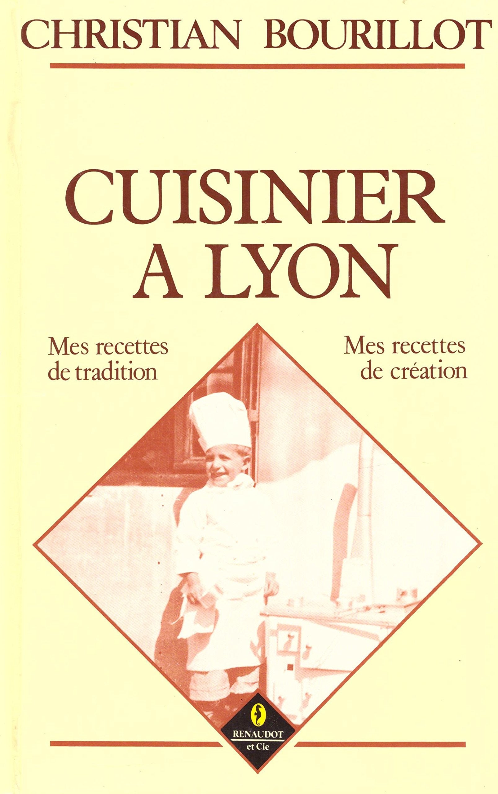 Cuisinier à Lyon. Mes recettes de tradition, mes recettes de création 9782877420280
