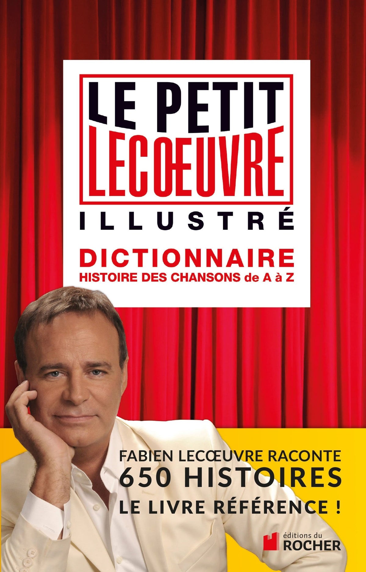 Le petit Lecoeuvre illustré: Dictionnaire. Histoire des chansons de A à Z 9782268077420