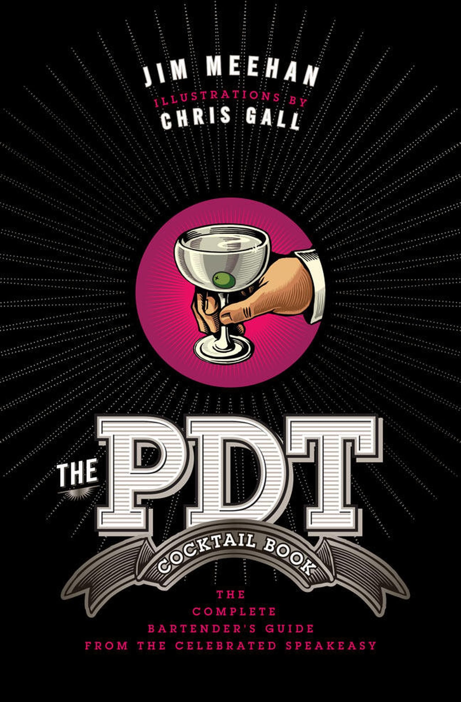 The PDT Cocktail Book: The Complete Bartender's Guide from the Celebrated Speakeasy- 9781402779237