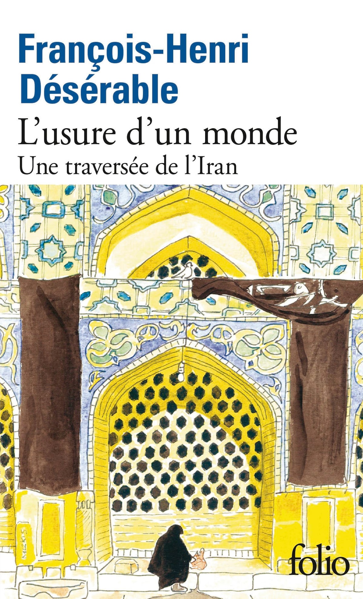 L'usure d'un monde: Une traversée de l'Iran 9782073058874