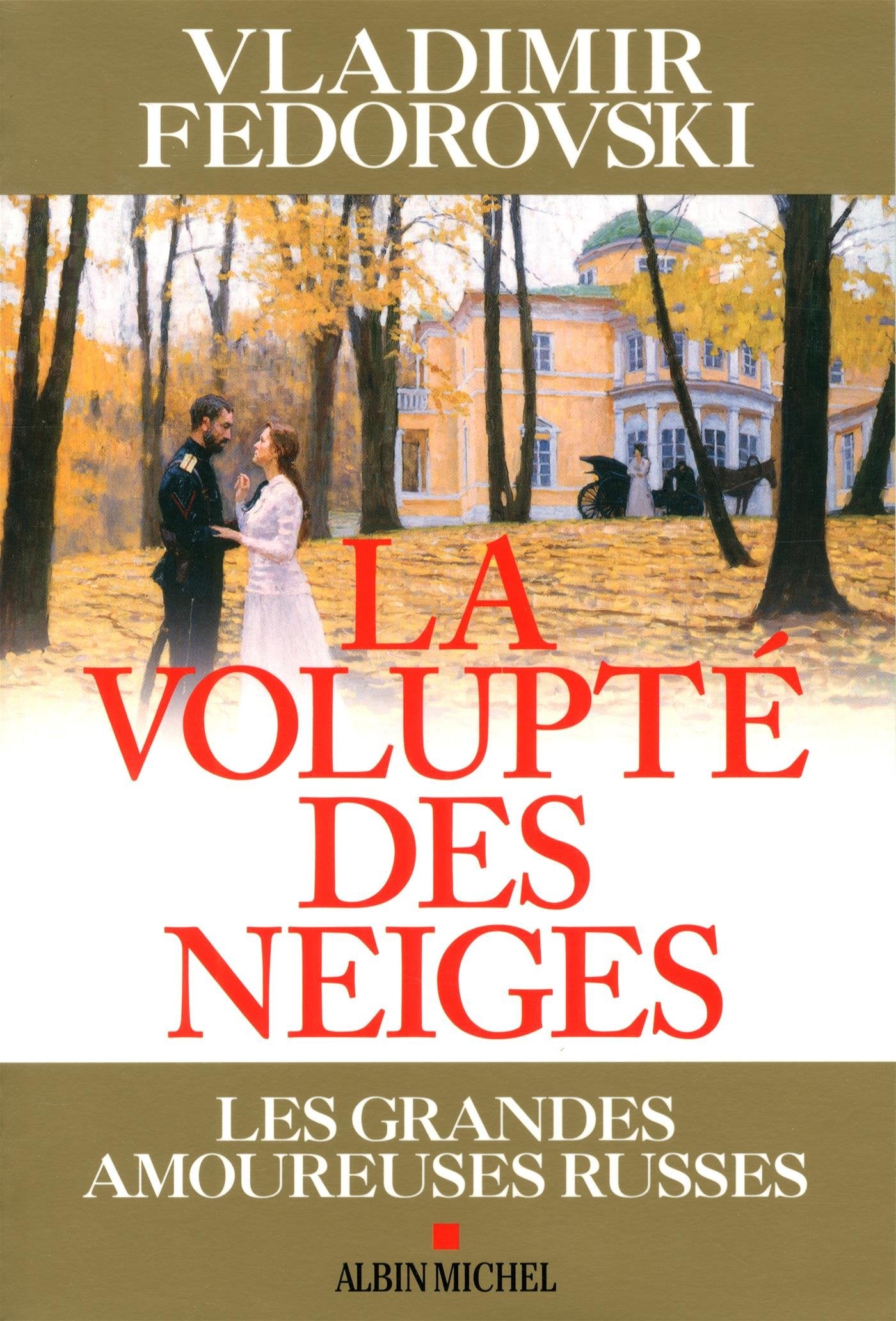 La Volupté des neiges: Les grandes amoureuses russes 9782226316530