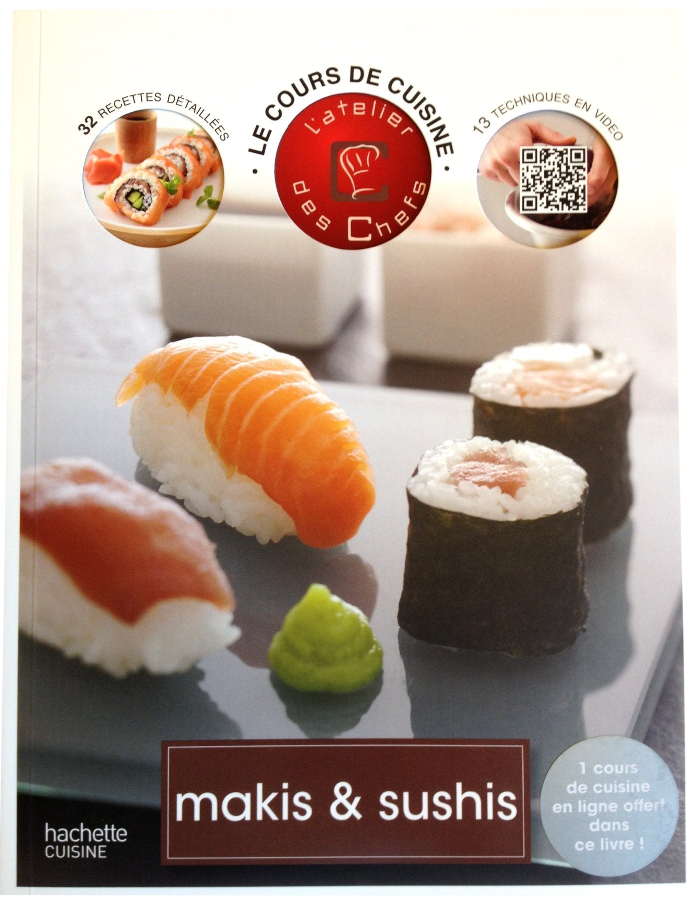 Le cours de cuisine Makis & Sushis: 10 techniques en vidéo, 33 recettes détaillées 9782012310322