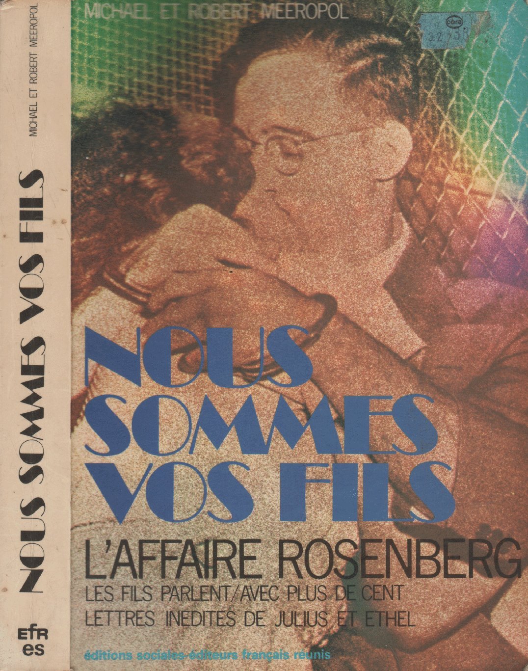 Nous sommes vos fils : L'affaire Rosenberg : Les fils parlent, avec plus de 100, lettres inédites de Julius et Ethel 9782209051540