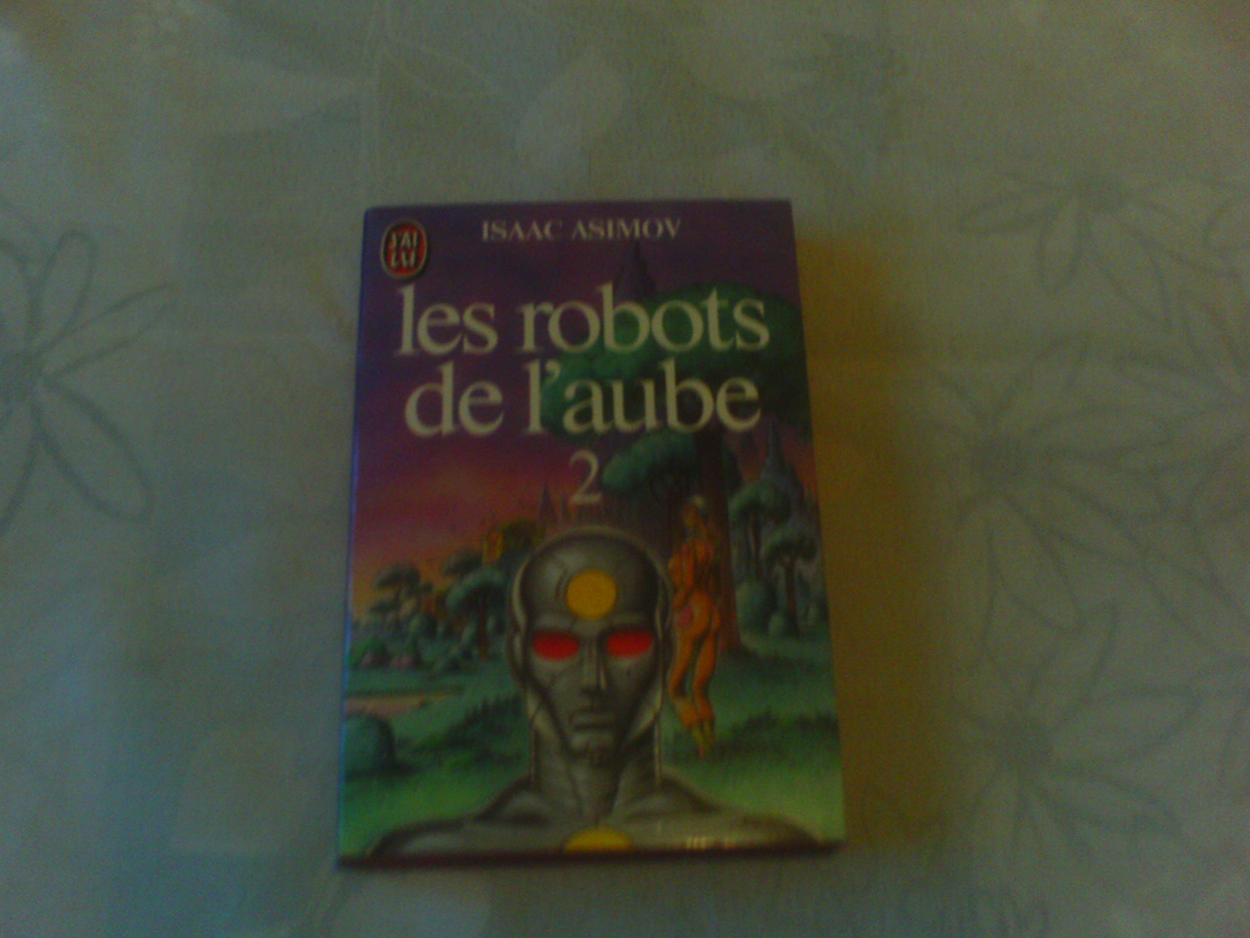 Les Robots De L'Aube. Tome 2 9782277216032