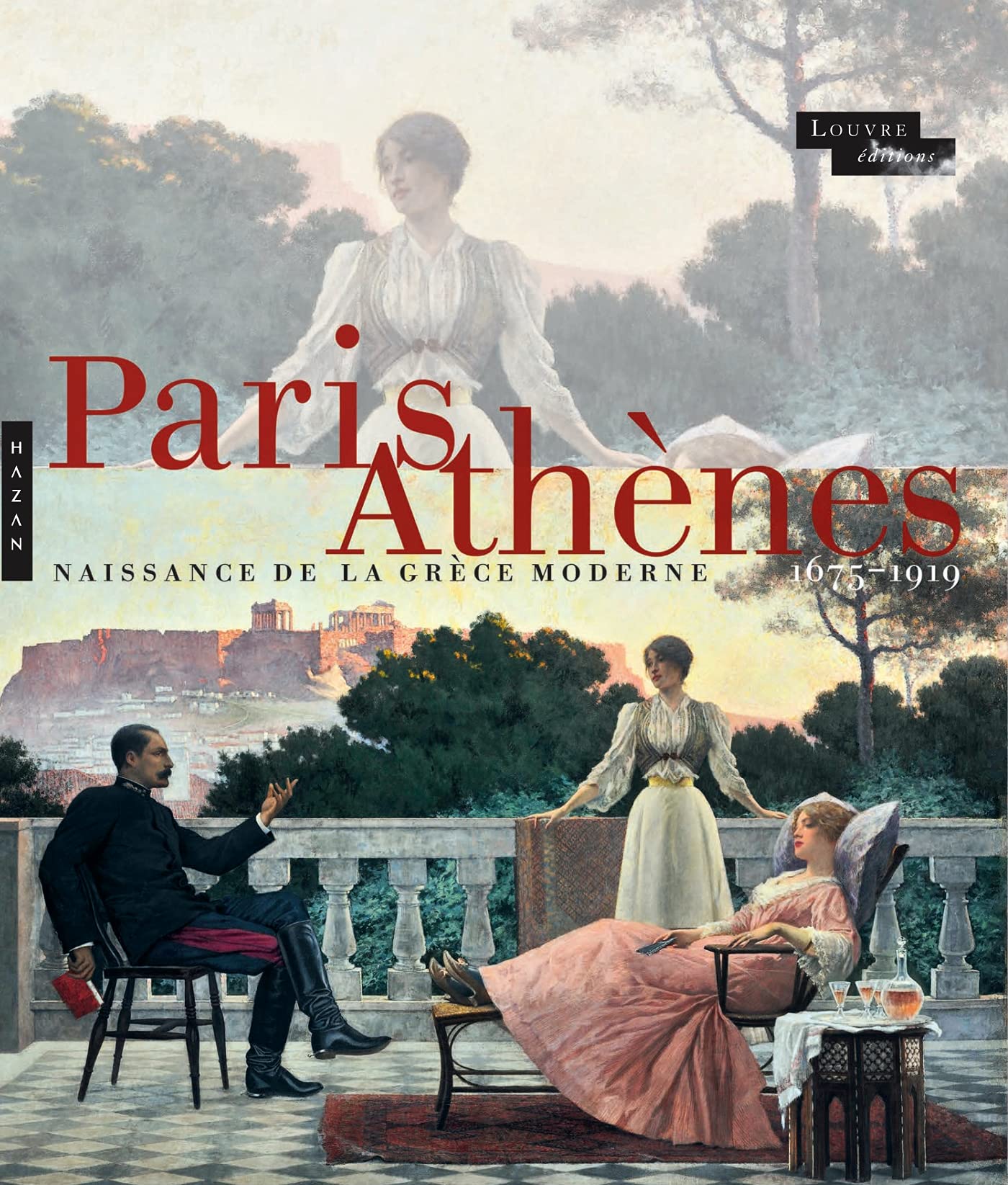 Paris-Athènes Naissance de la Grèce moderne 1675-1919 9782754112123