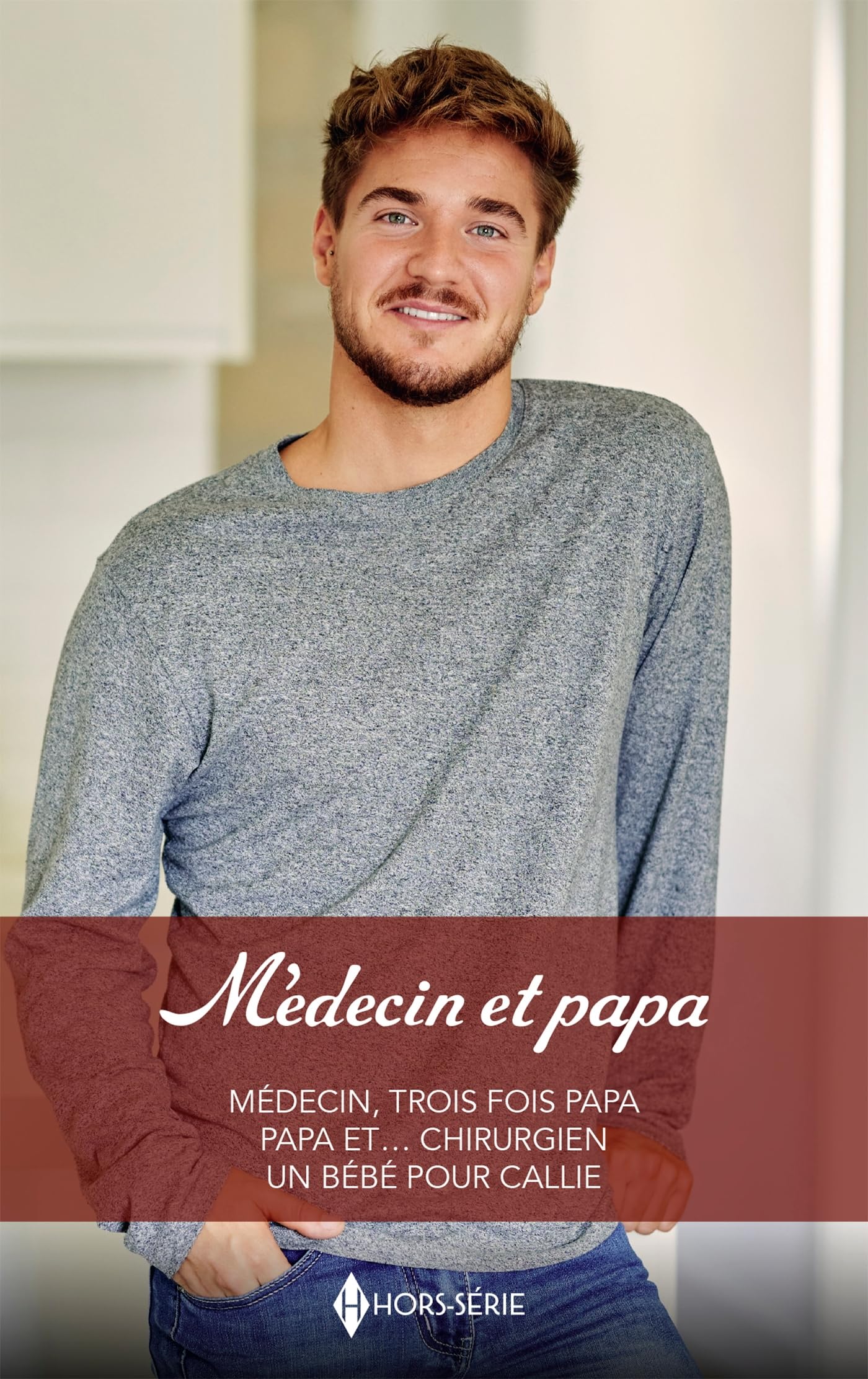 Médecin et papa: Médecin, trois fois papa - Papa et Chirurgien - Un bébé pour Callie 9782280502818