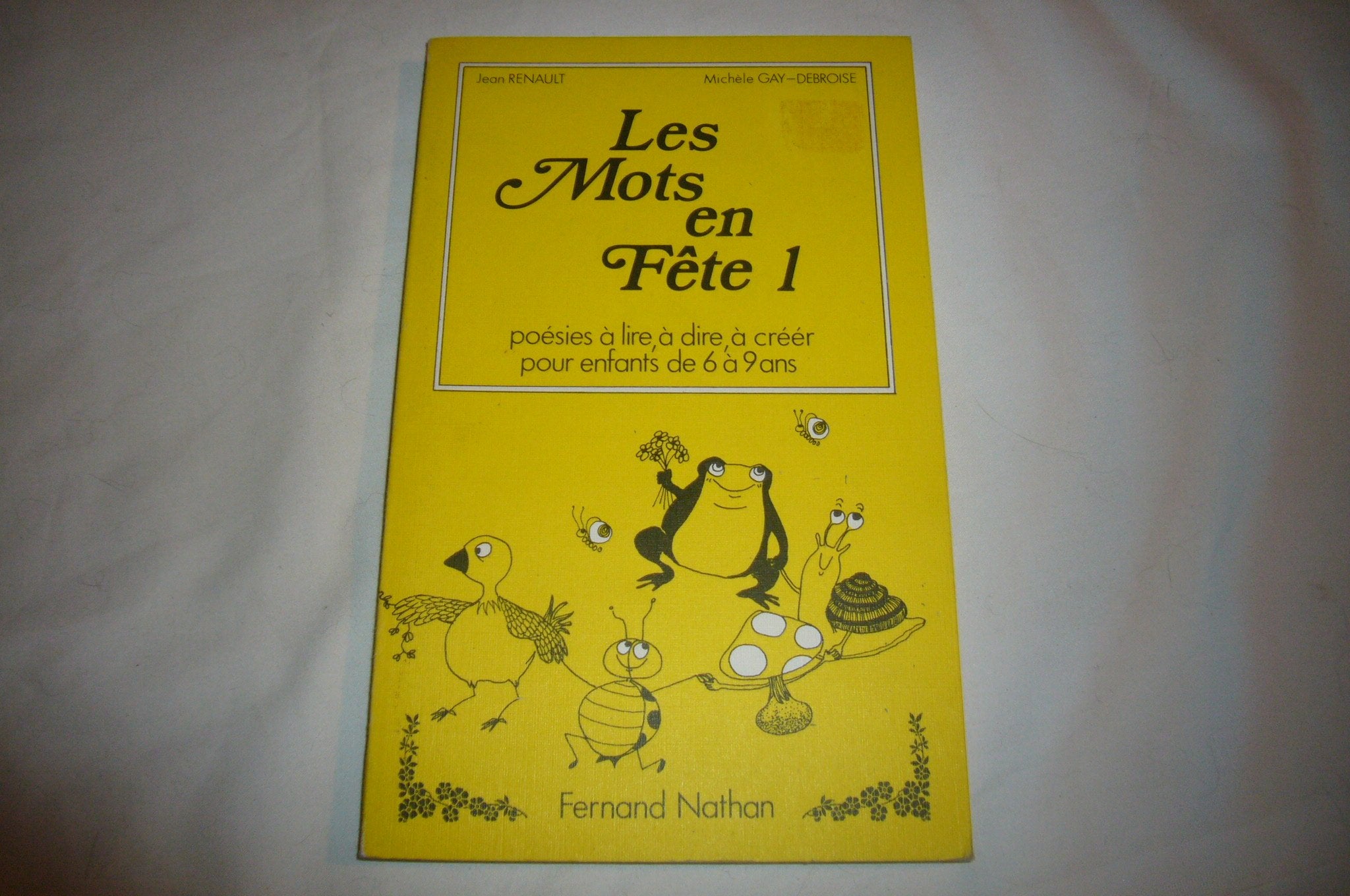 Les mots en fete 1 : poésies à lire, à dire, à créer pour enfants de 6 à 9 ans 9782091487502