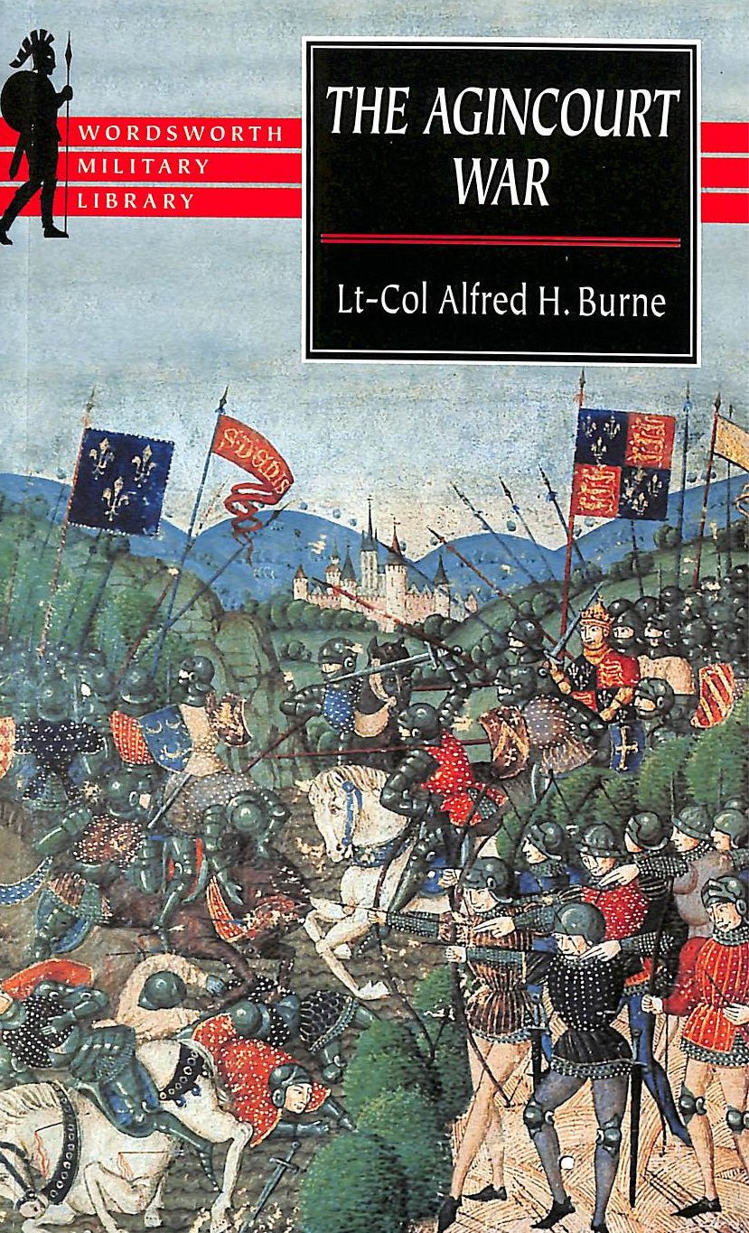 The Agincourt War: A Military History of the Latter Part of the Hundred Years War from 1369 To1453 9781840222111