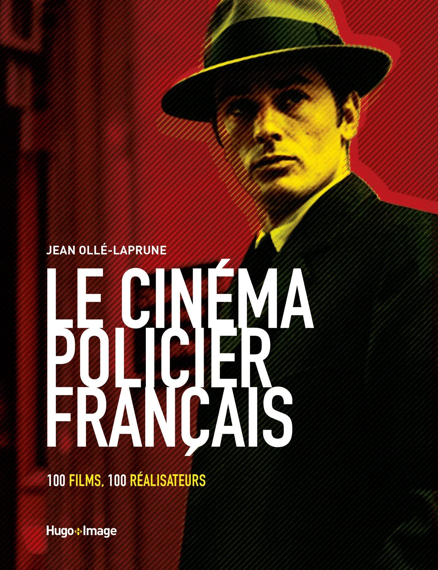 Le cinéma policier français - 100 films, 100 réalisateurs 9782755684629