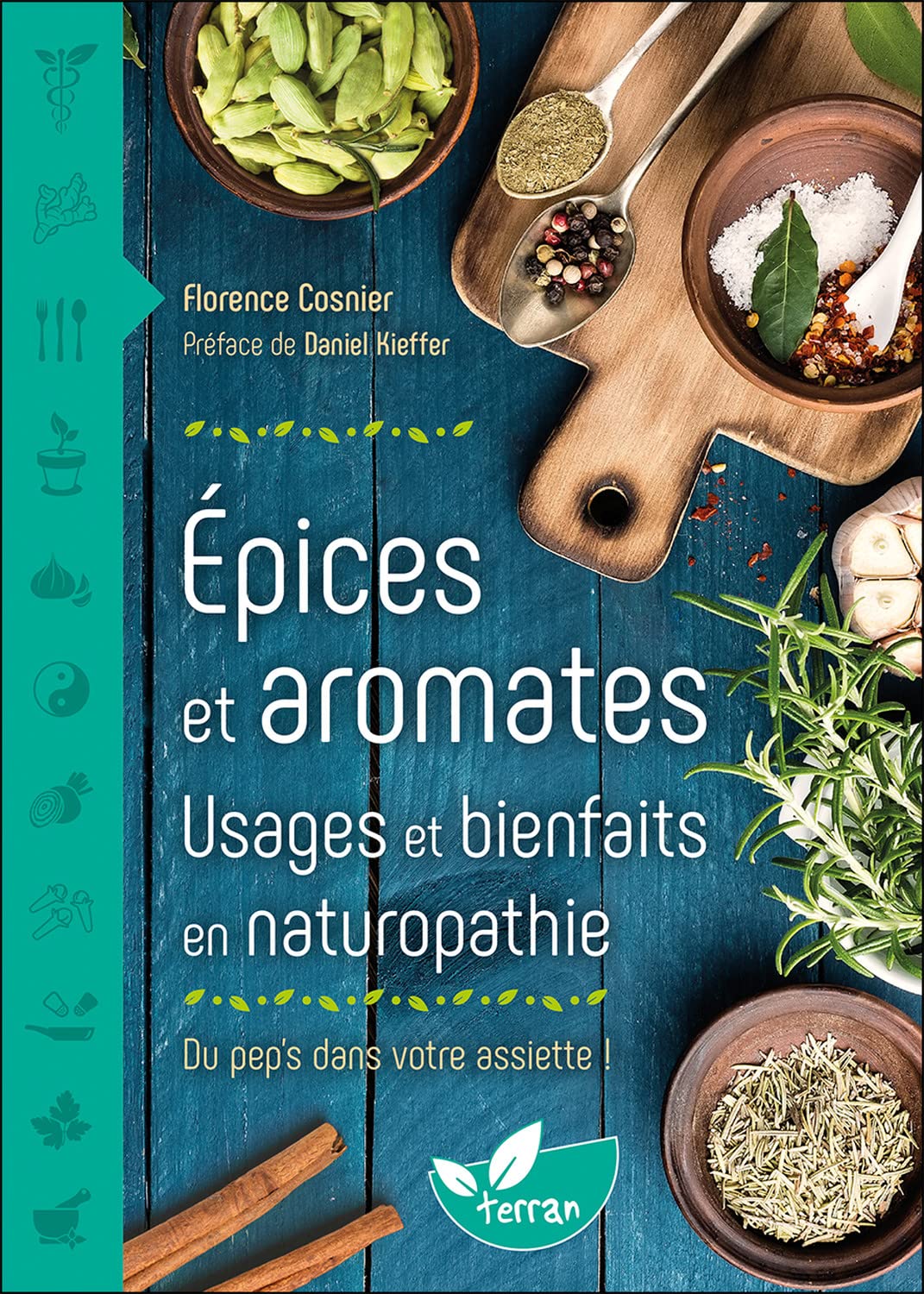 Epices et aromates - Usages et bienfaits en naturopathie - Du pep's dans votre assiette 9782359811230