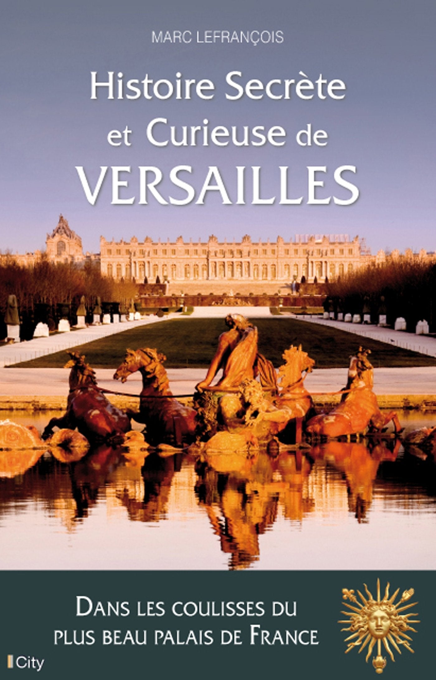 Histoire secrète et curieuse de Versailles 9782824607221