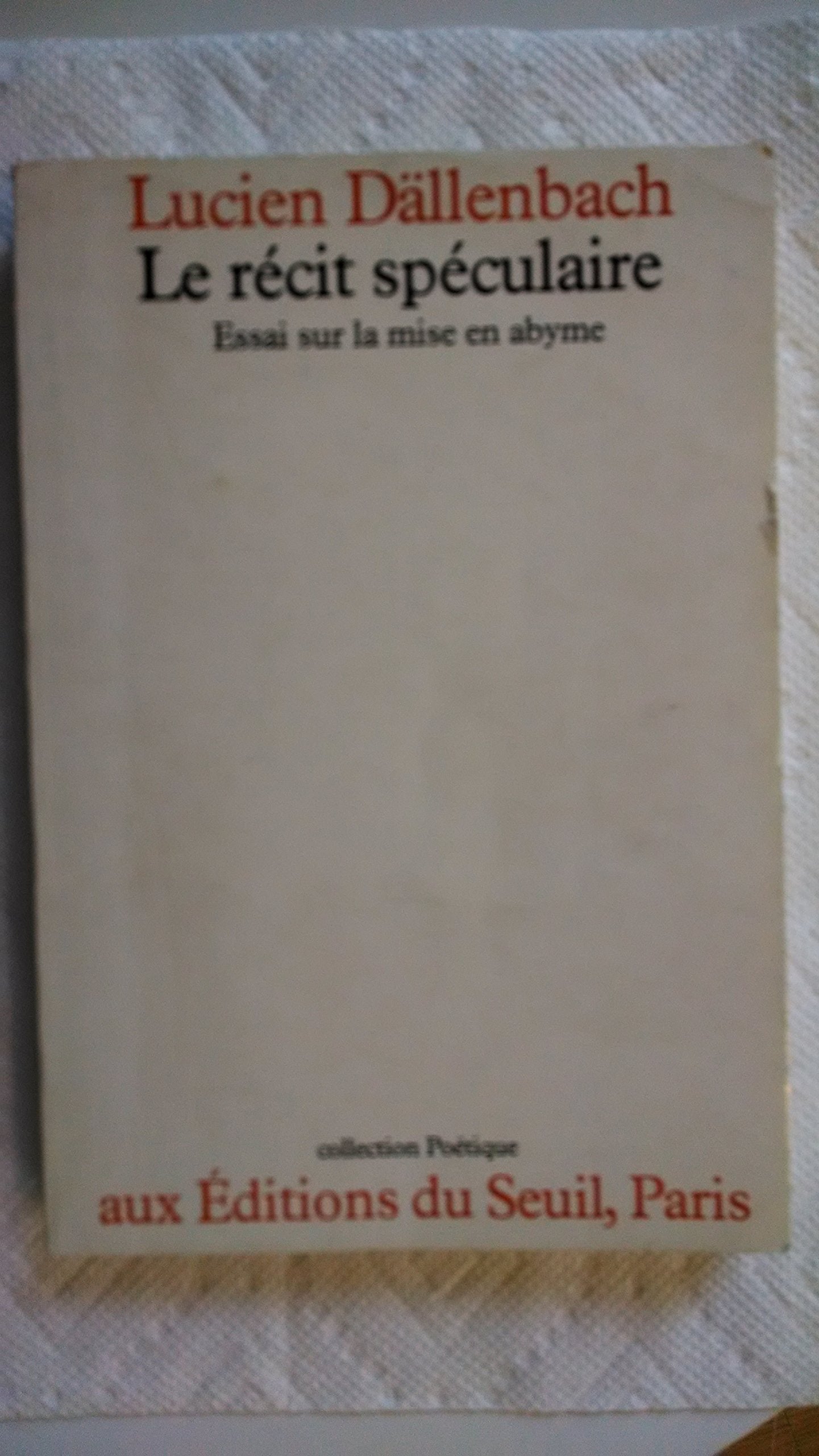 Le Récit spéculaire. Essai sur la mise en abyme 9782020045568