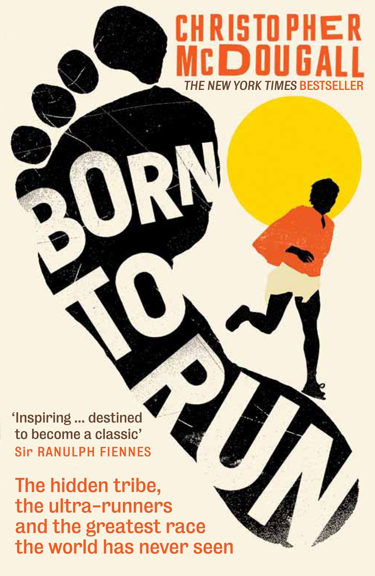 Born to Run: The Hidden Tribe, the Ultra-Runners, and the Greatest Race the World Has Never Seen. 9781861978776