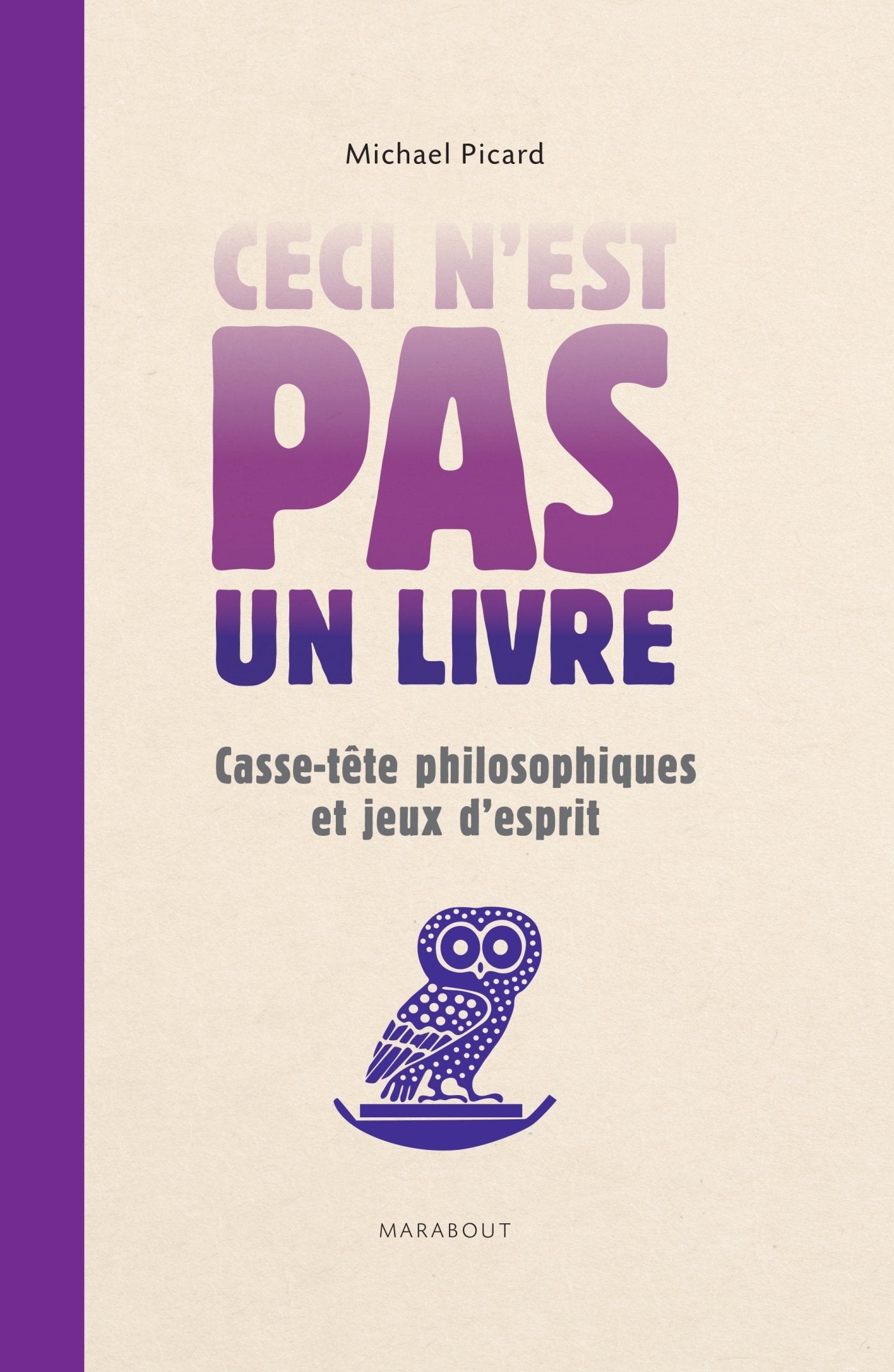Ceci n'est pas un livre: Casse-tête philosophiques et jeux d'esprit 9782501088671
