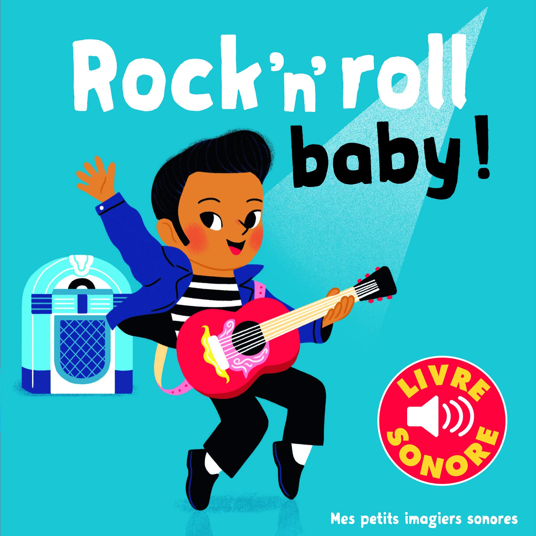 Rock'n'roll Baby ! • 6 ChanSons, 6 Images, 6 Puces • Livre Sonore dès 1 an 9782075086134
